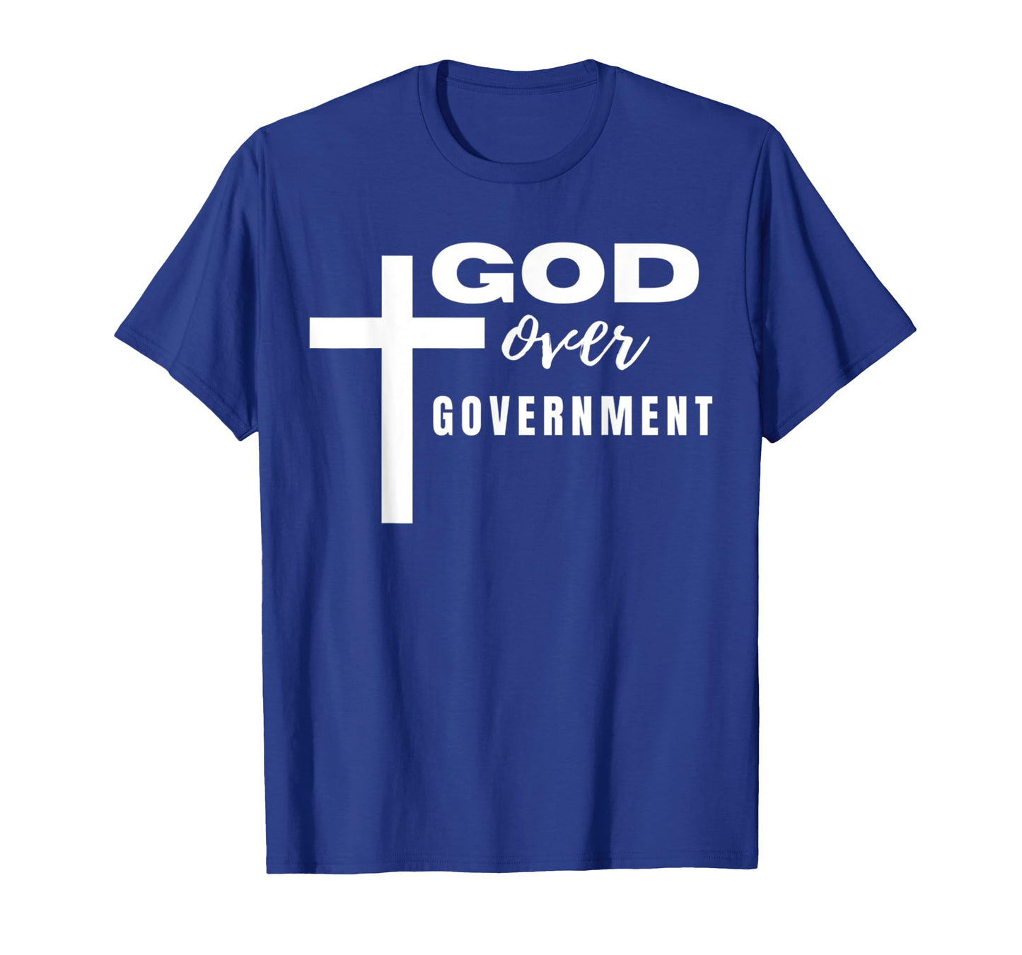Funny Cross God Over Government Christian Faith Quote T-Shirt