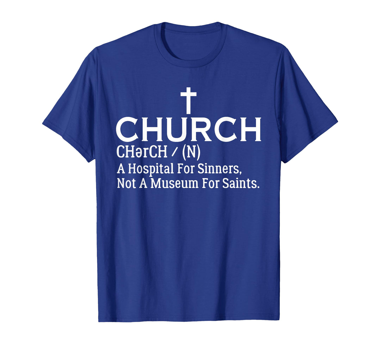 Church Definition Hospital For Sinners Not Museum For Saints T-Shirt