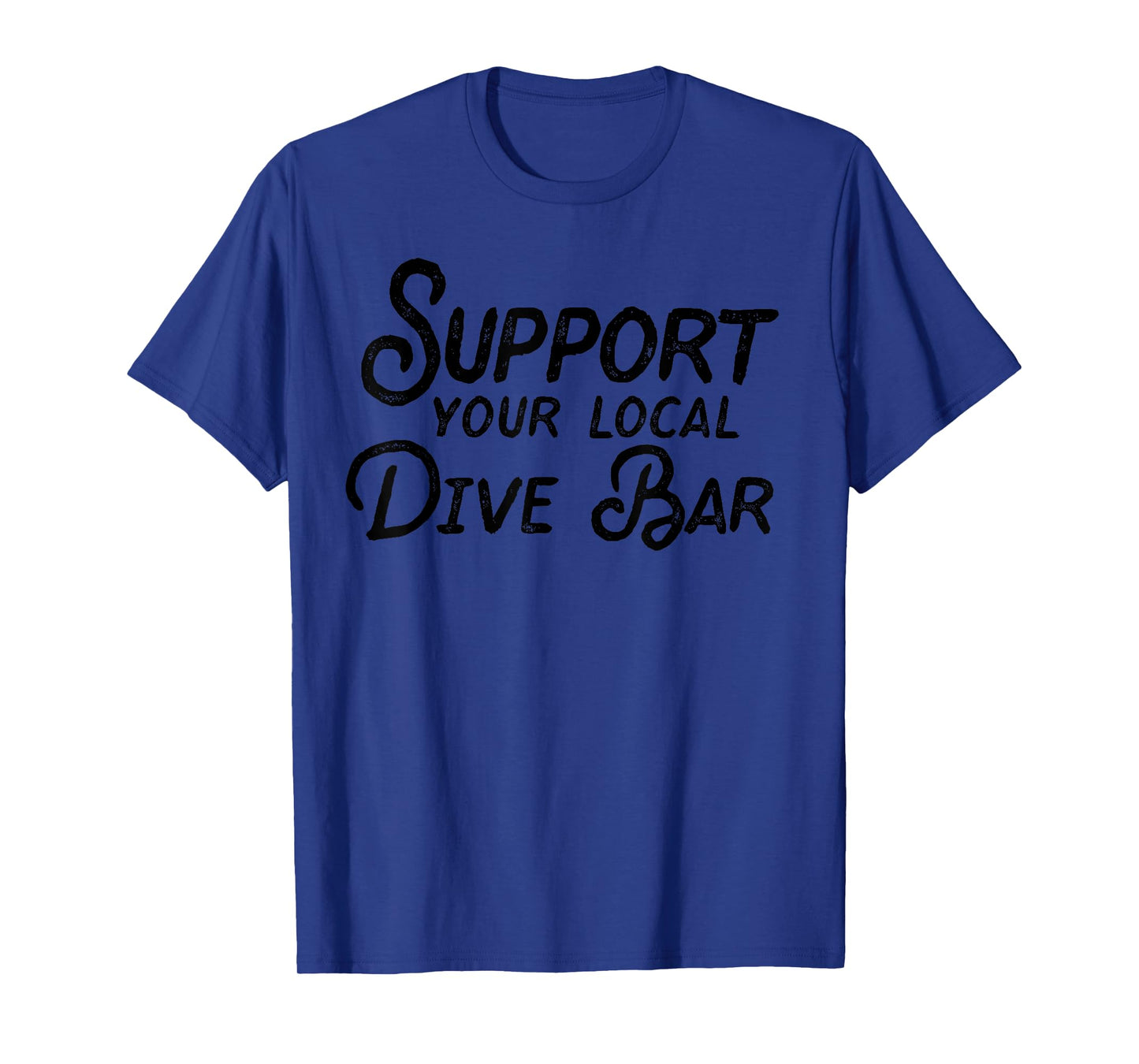 Support Your Local Dive Bar Funny Dive Bar T-Shirt