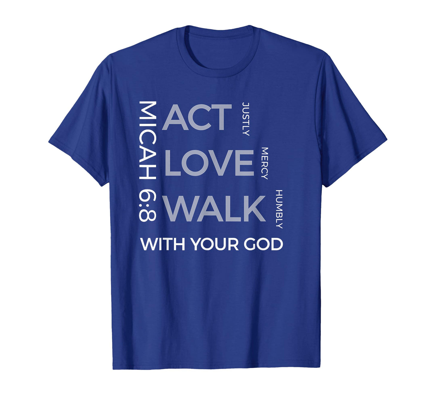 Act Justly Love Mercy Walk Humbly God Micah 6:8 T-Shirts T-Shirt