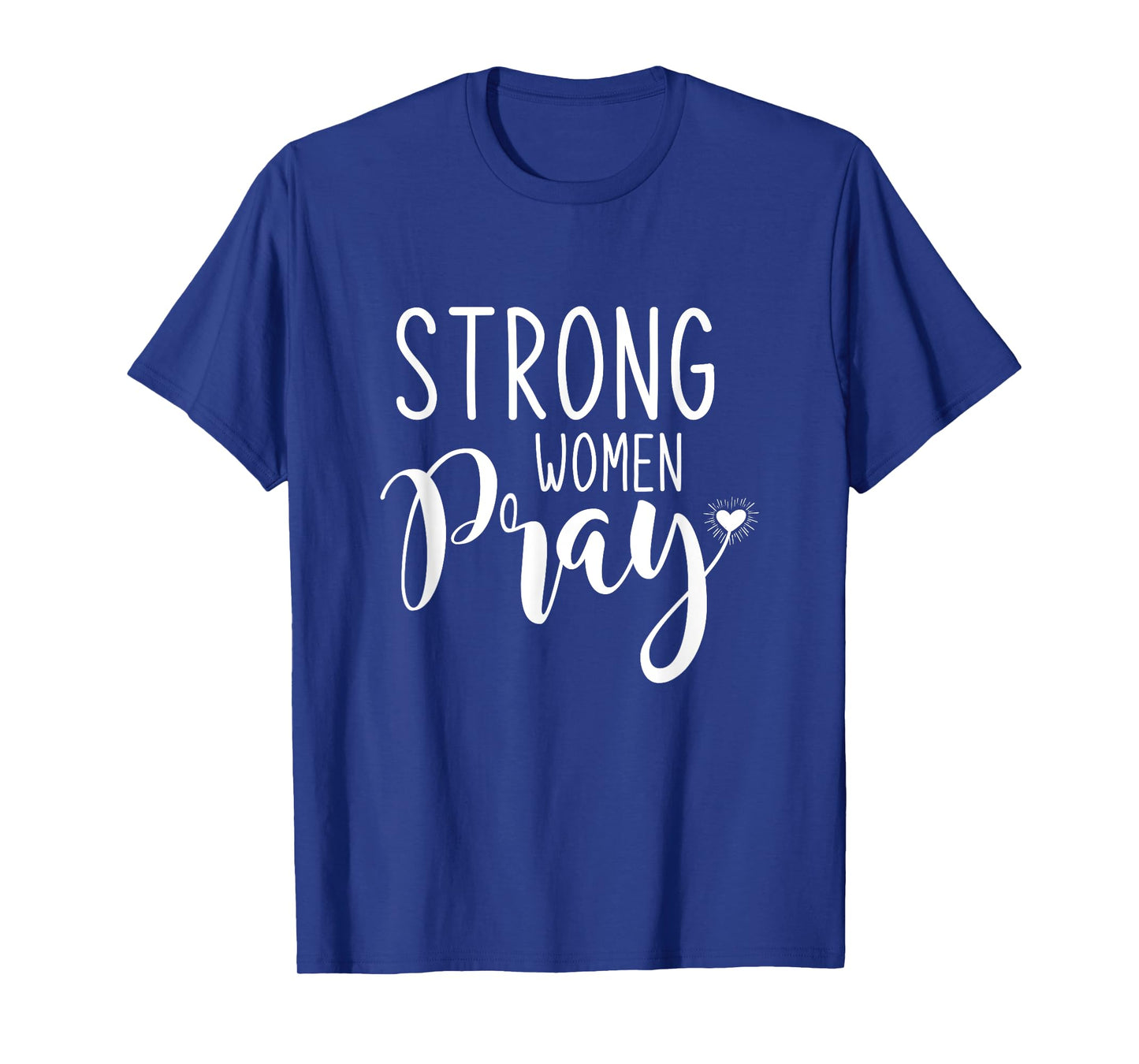 Strong Women Pray Jesus T-Shirt