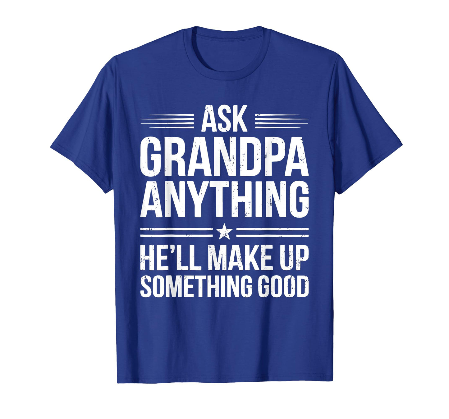 Ask Grandpa Anything He'll Make Up Something Good Shirt Men T-Shirt
