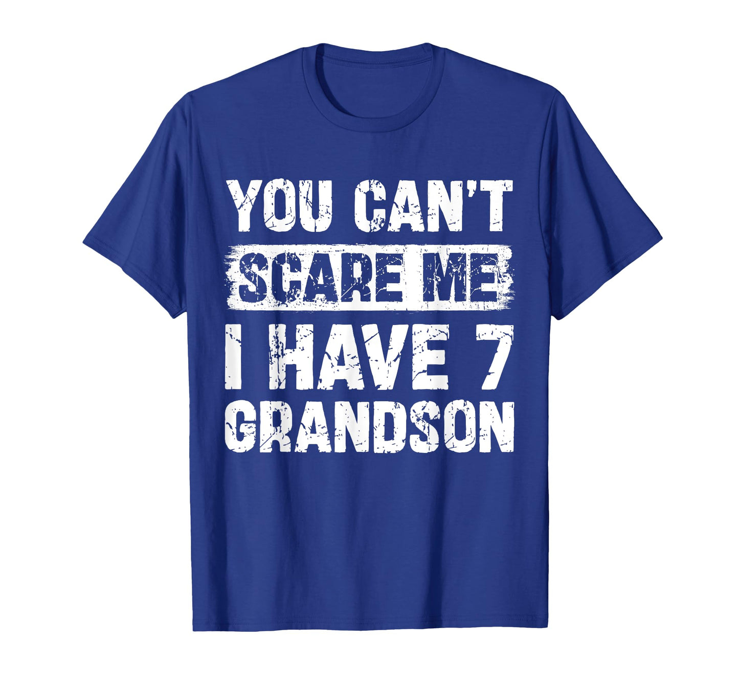 You Can't Scare Me I Have Seven Grandson Funny Family T-Shirt