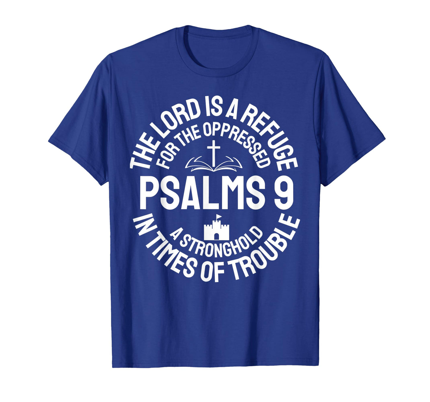 The Lord is A Refuge for The Oppressed Psalms 9 Christian T-Shirt