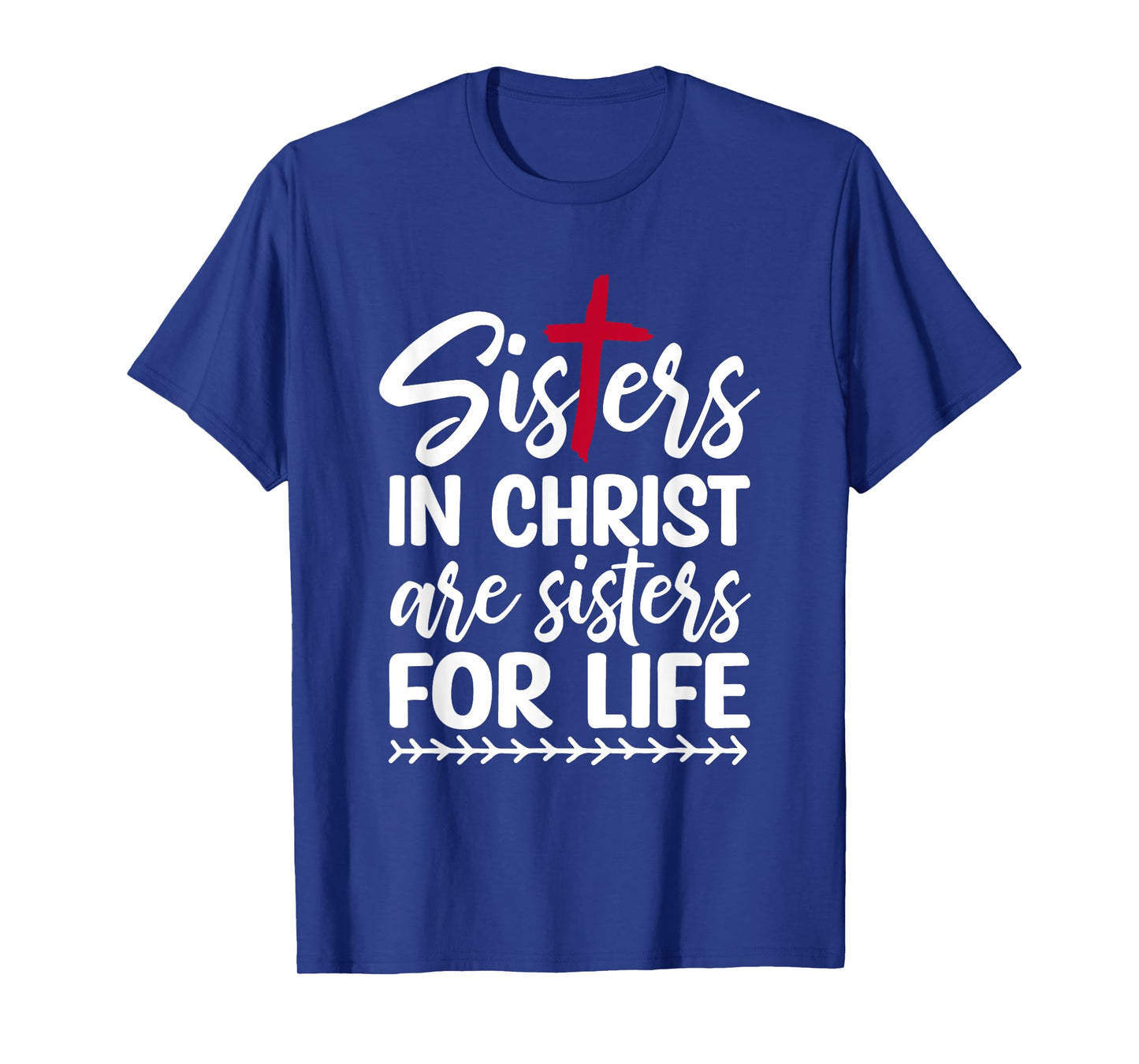 Sisters in Christ are Sisters for Life T-Shirt