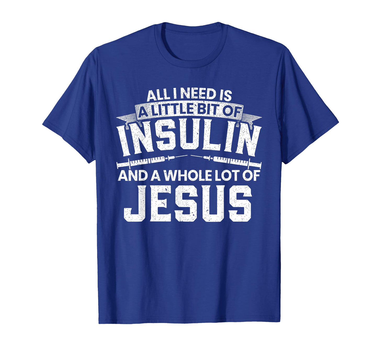 A Little Bit Of Insulin And A Whole Lot Of Jesus Diabetes T-Shirt