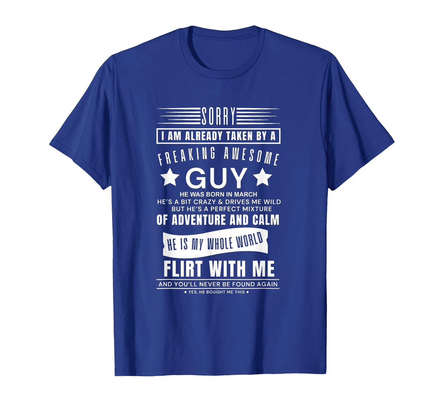 Sorry I Am Already Taken By A Freaking Awesome Guy Was March T-Shirt