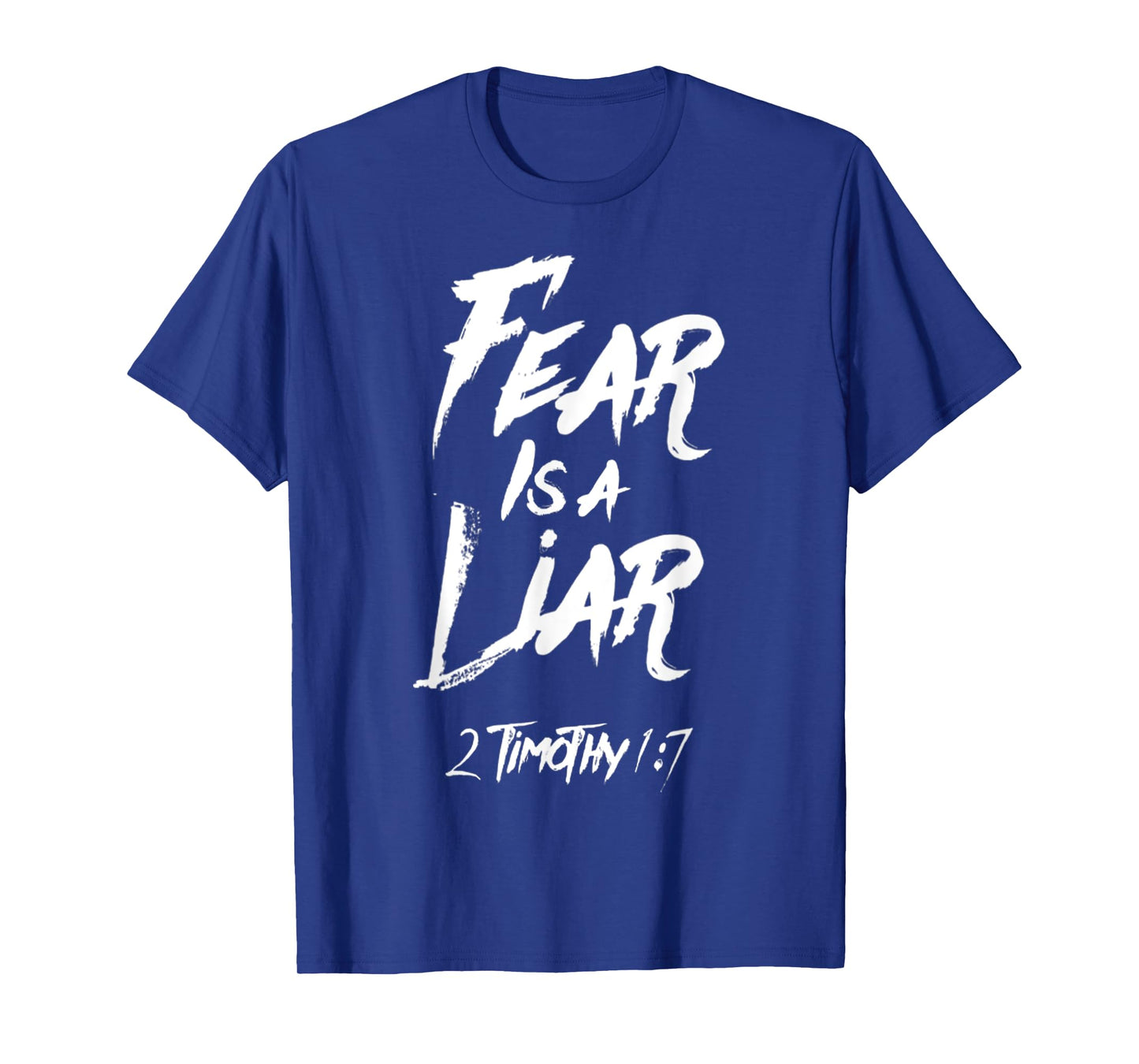 Funny Fear Is A Liar Timothy 1 7 White Design T-Shirt