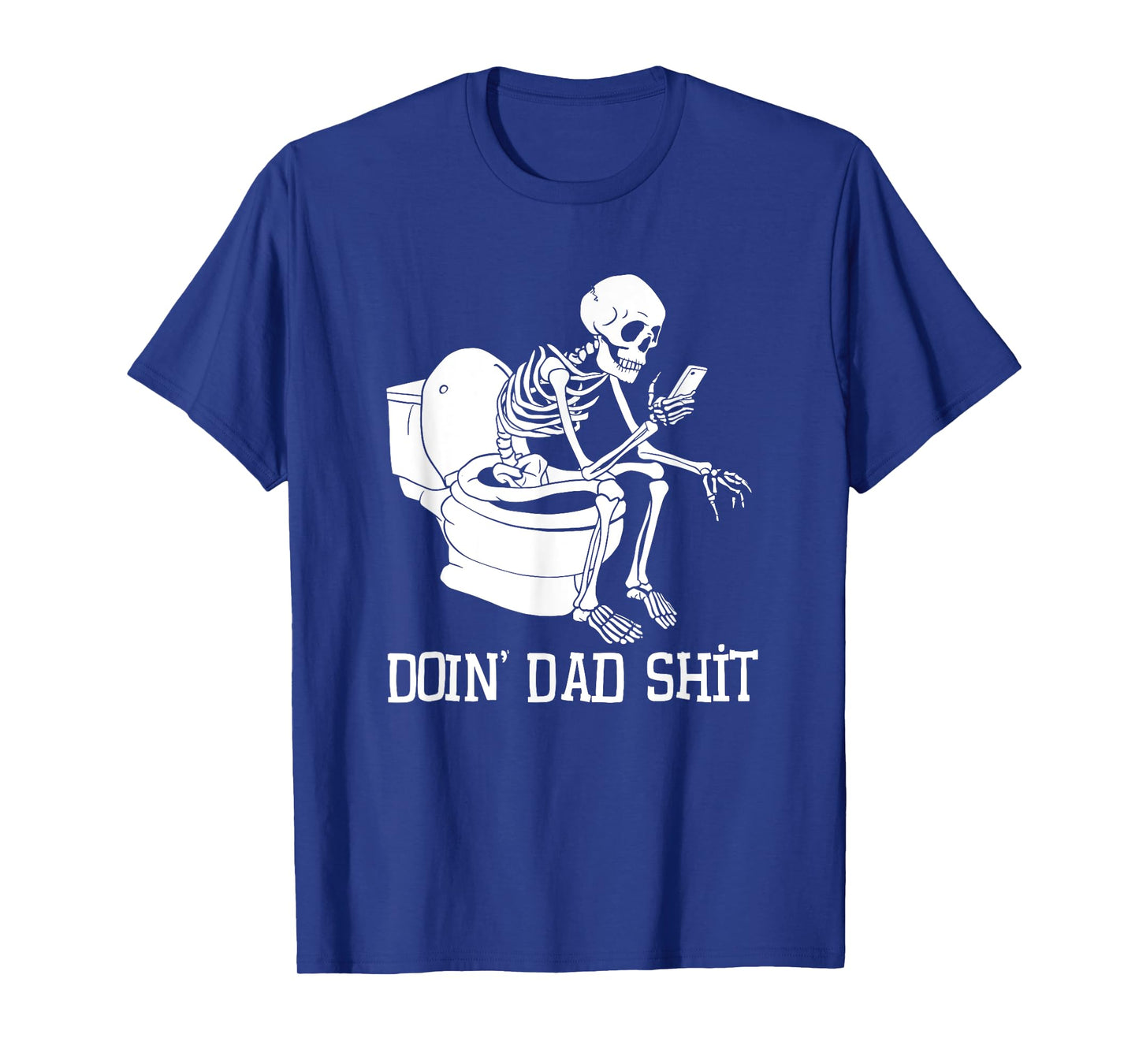 Doin' Dad Shit Funny Skeleton Humor T-Shirt