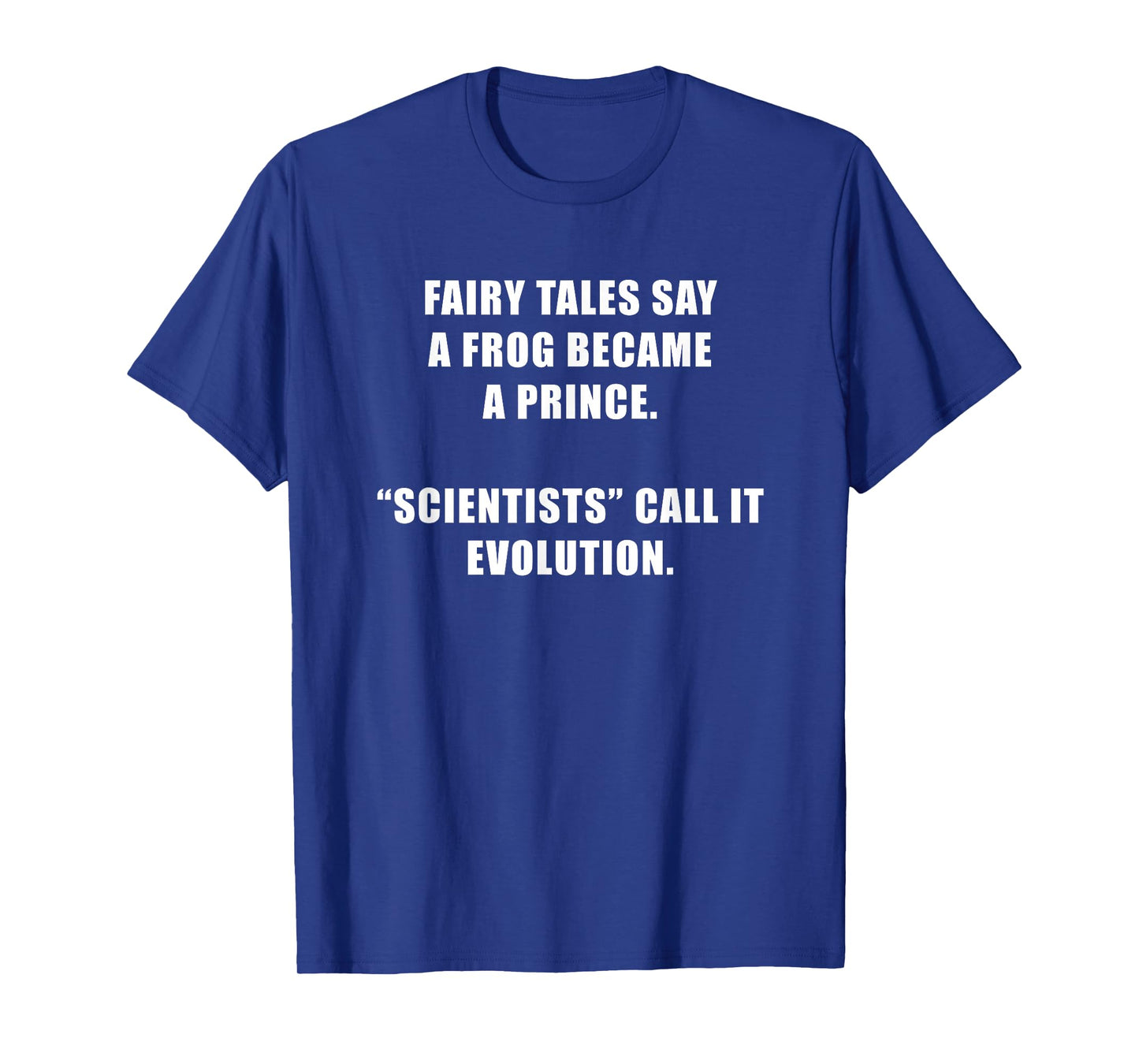 Fairy Tales Say a Frog Became a Prince β Christian Creation T-Shirt