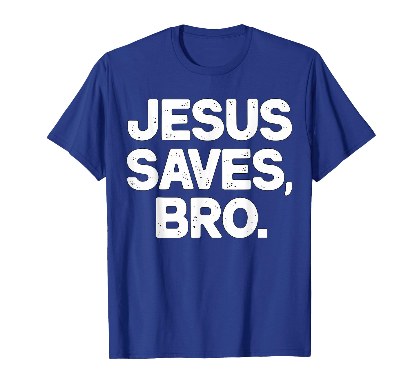 Jesus Saves Bro Christian T-Shirt