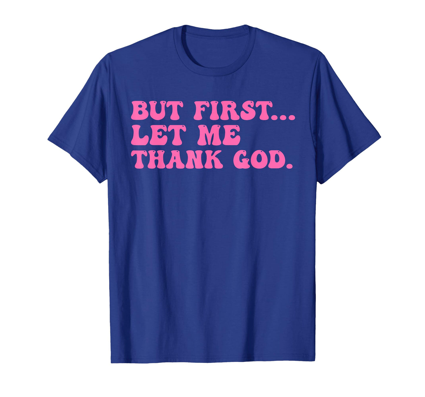but first let me thank god shirt women quote believer T-Shirt