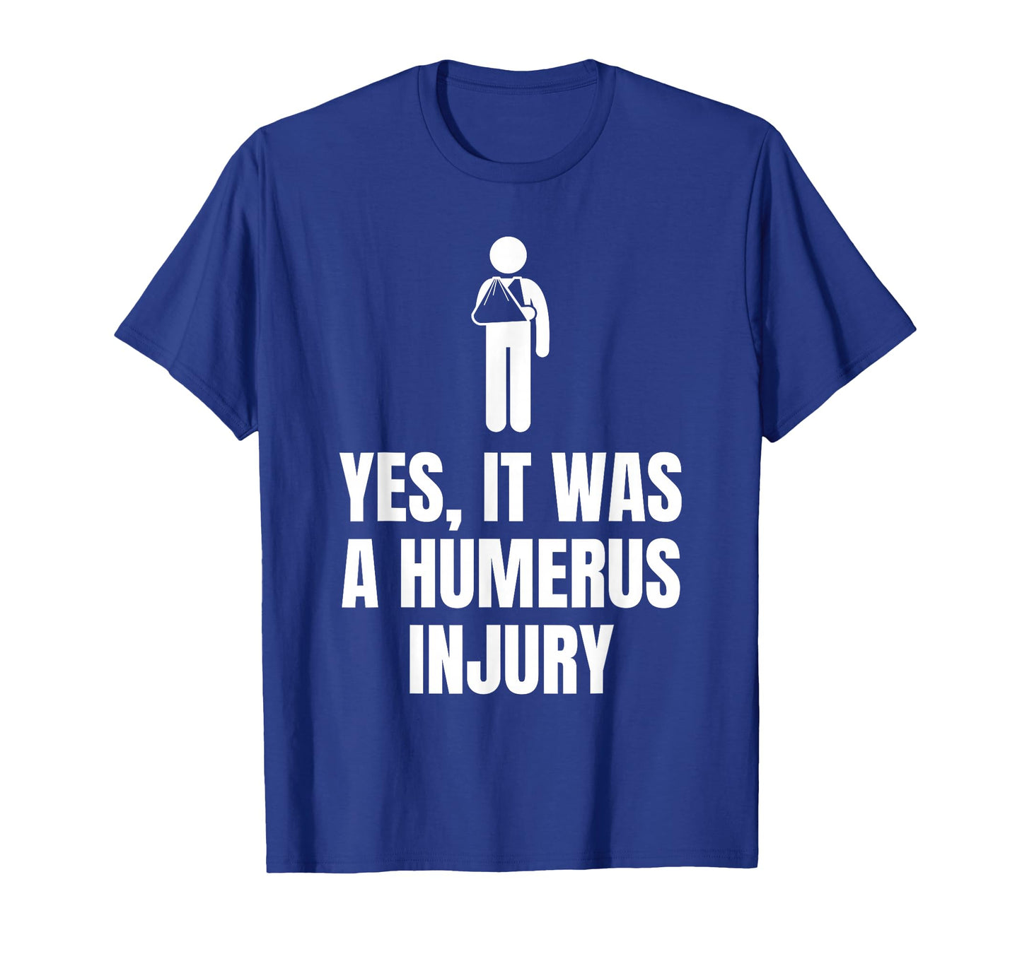 Funny Broken Arm Quote A Humerus Injury for Surgery Recovery T-Shirt