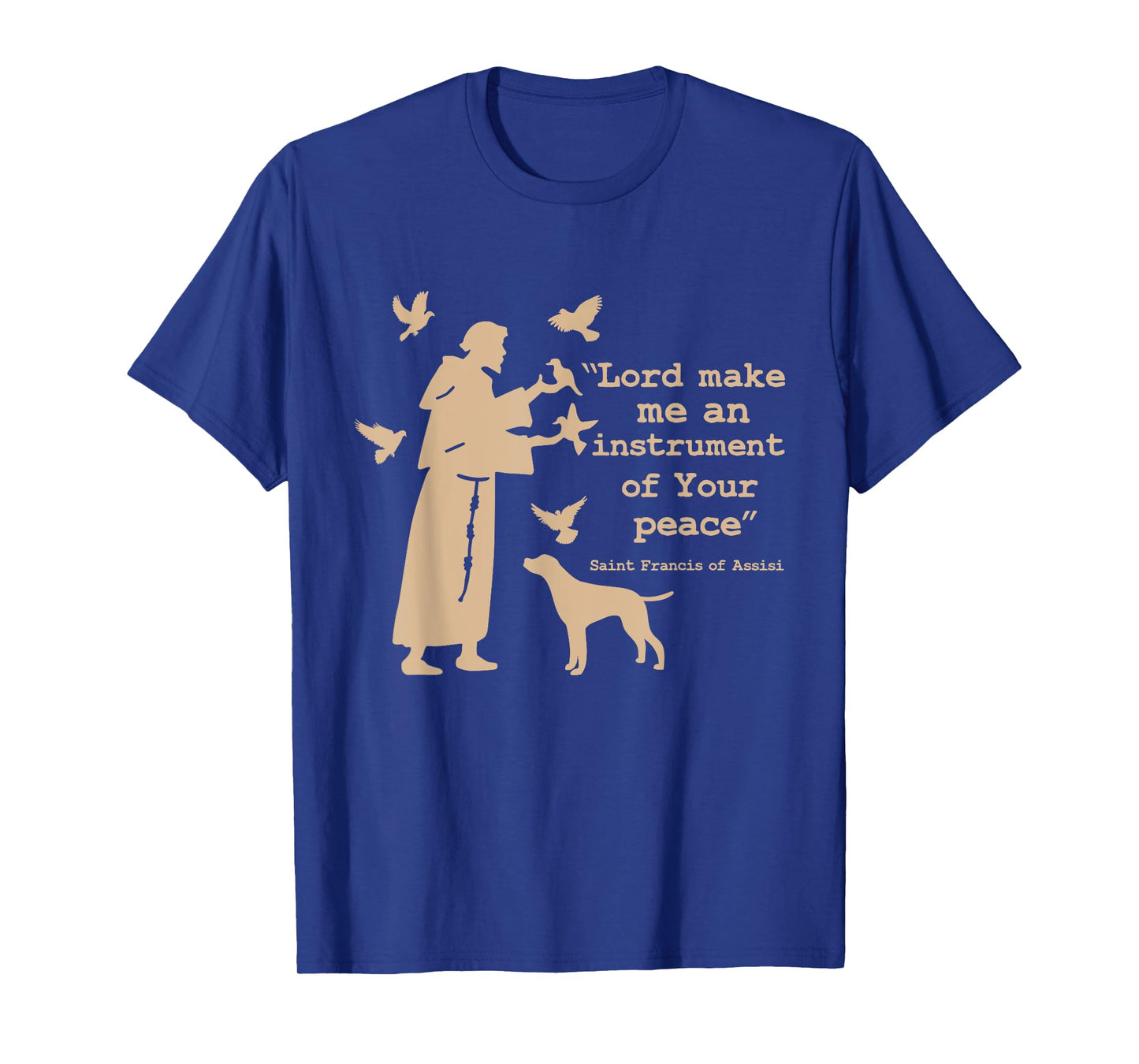 St Francis: Lord Make Me an Instrument of Your Peace T-Shirt