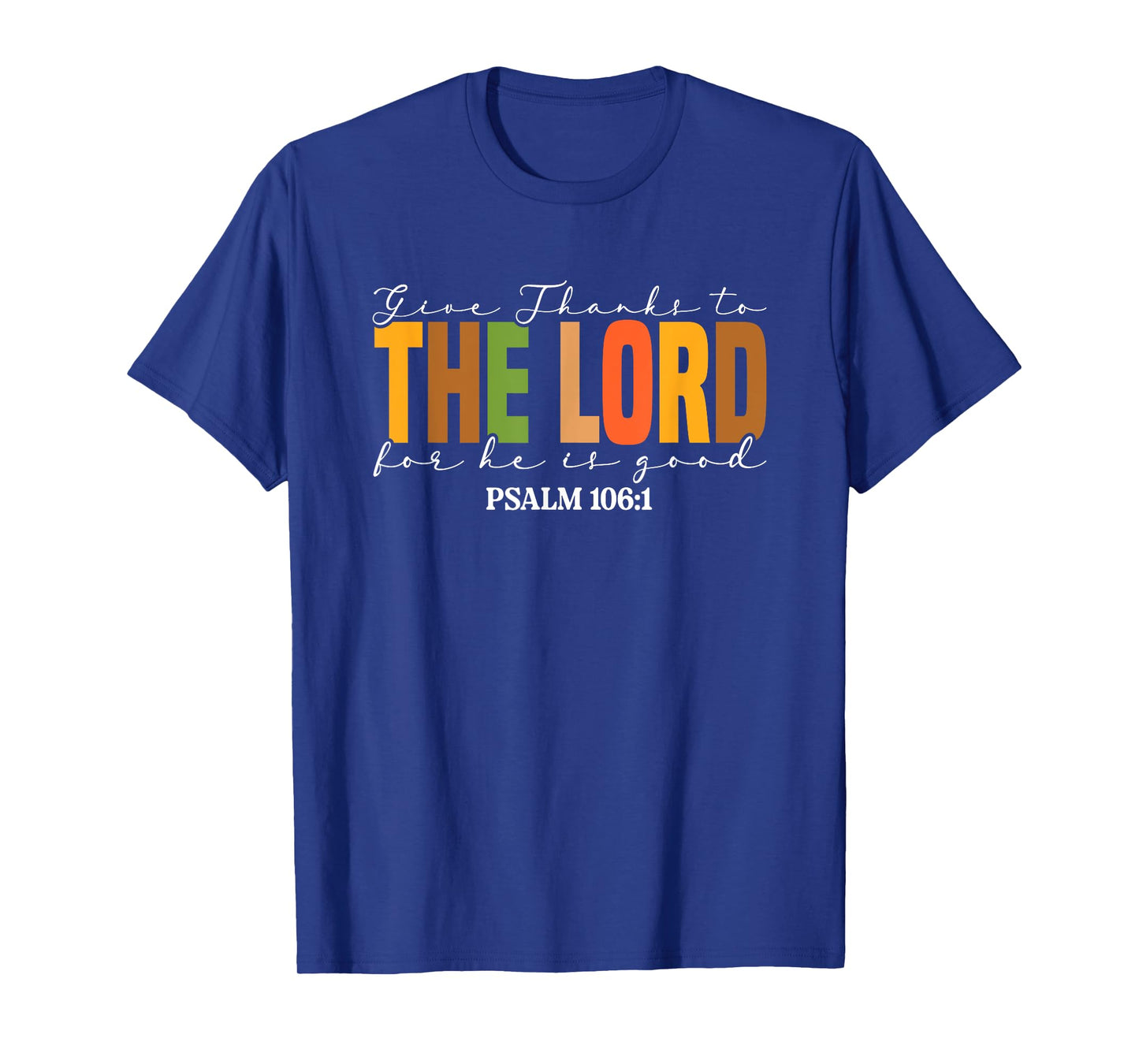 Give Thanks To The Lord For He Is Good T-Shirt
