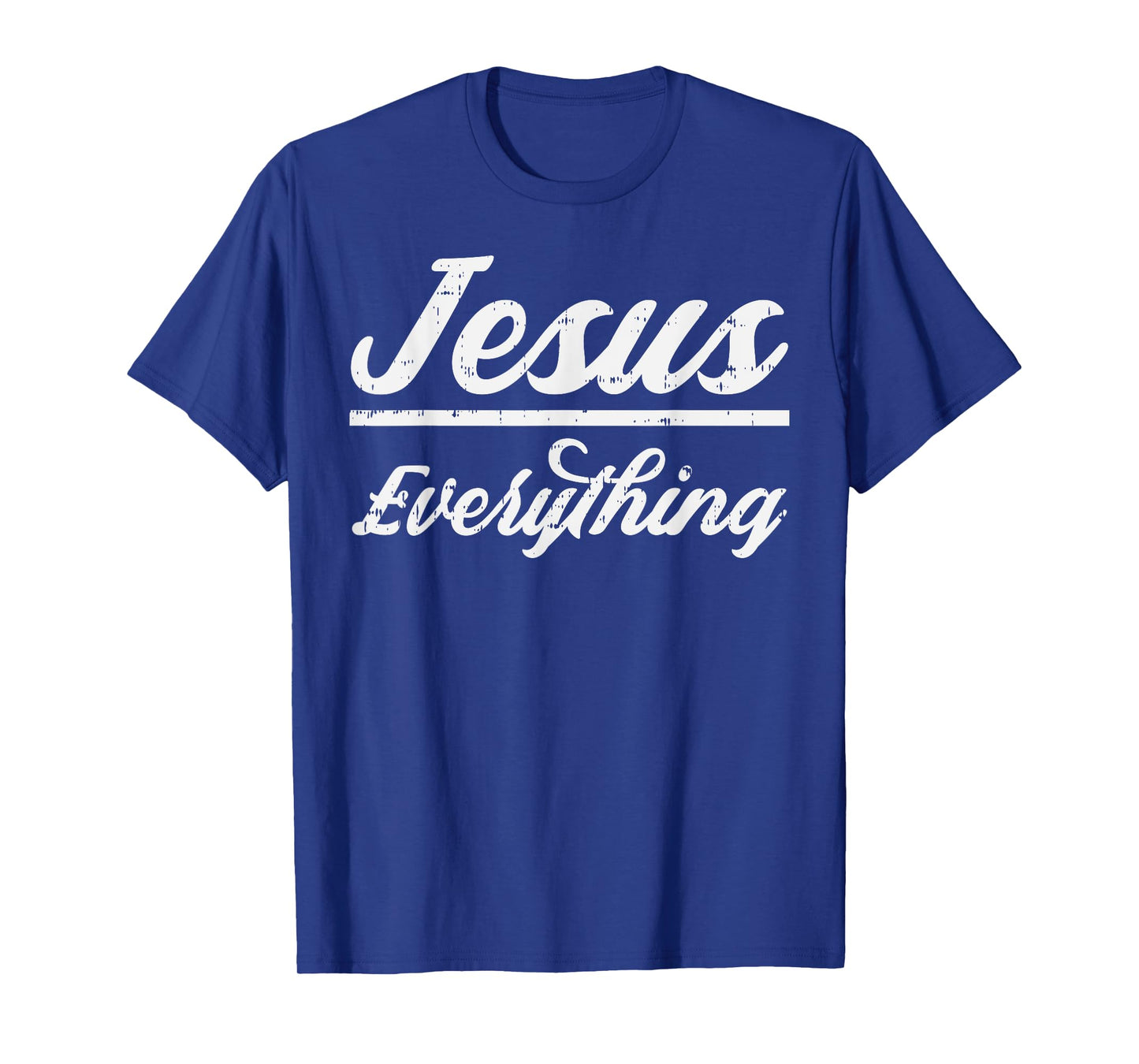Jesus Everything God Christian Catholic Religion Faith Gift T-Shirt