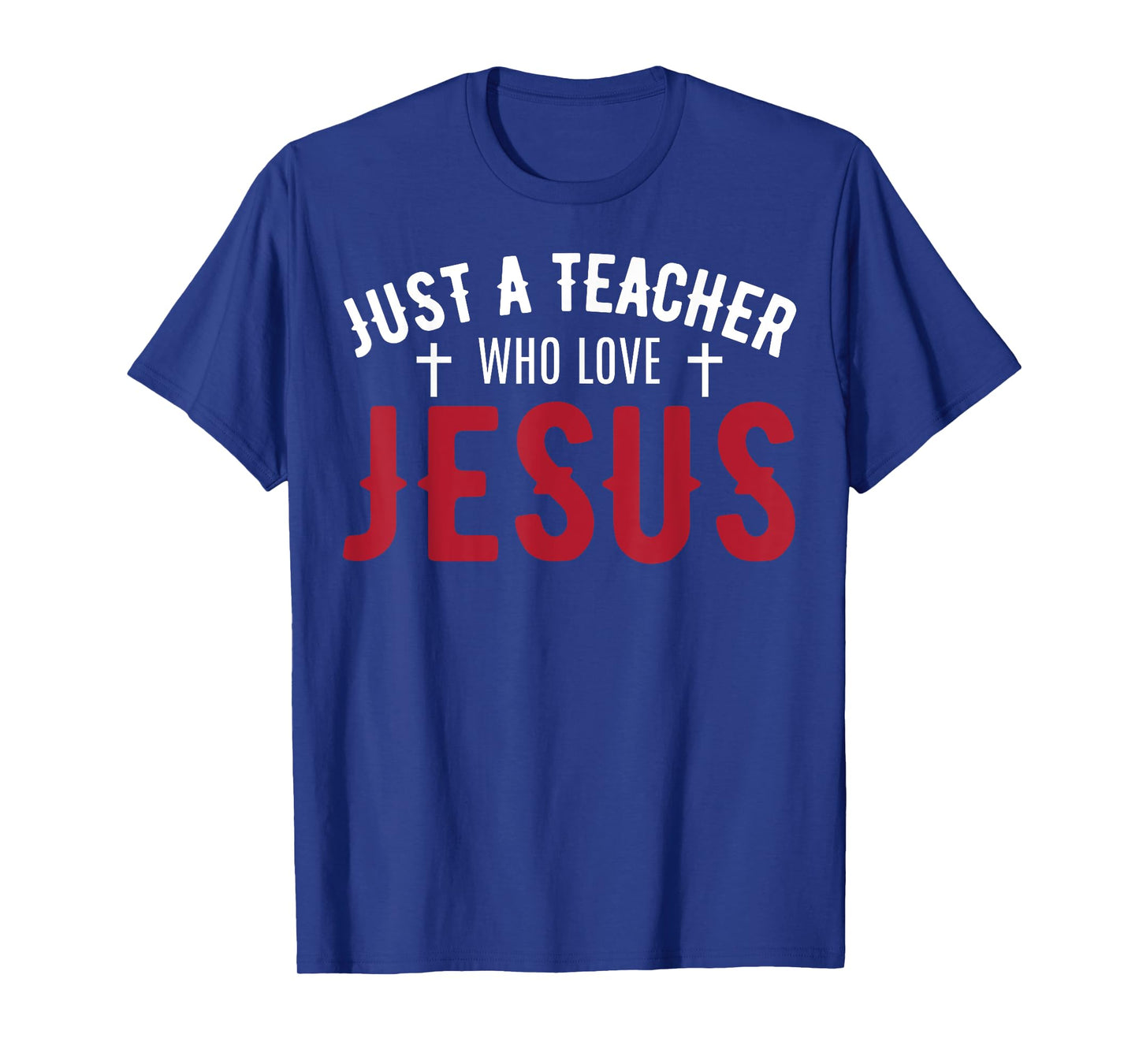 Just A Teacher Who Love Jesus Funny Teacher Lovers Faith T-Shirt