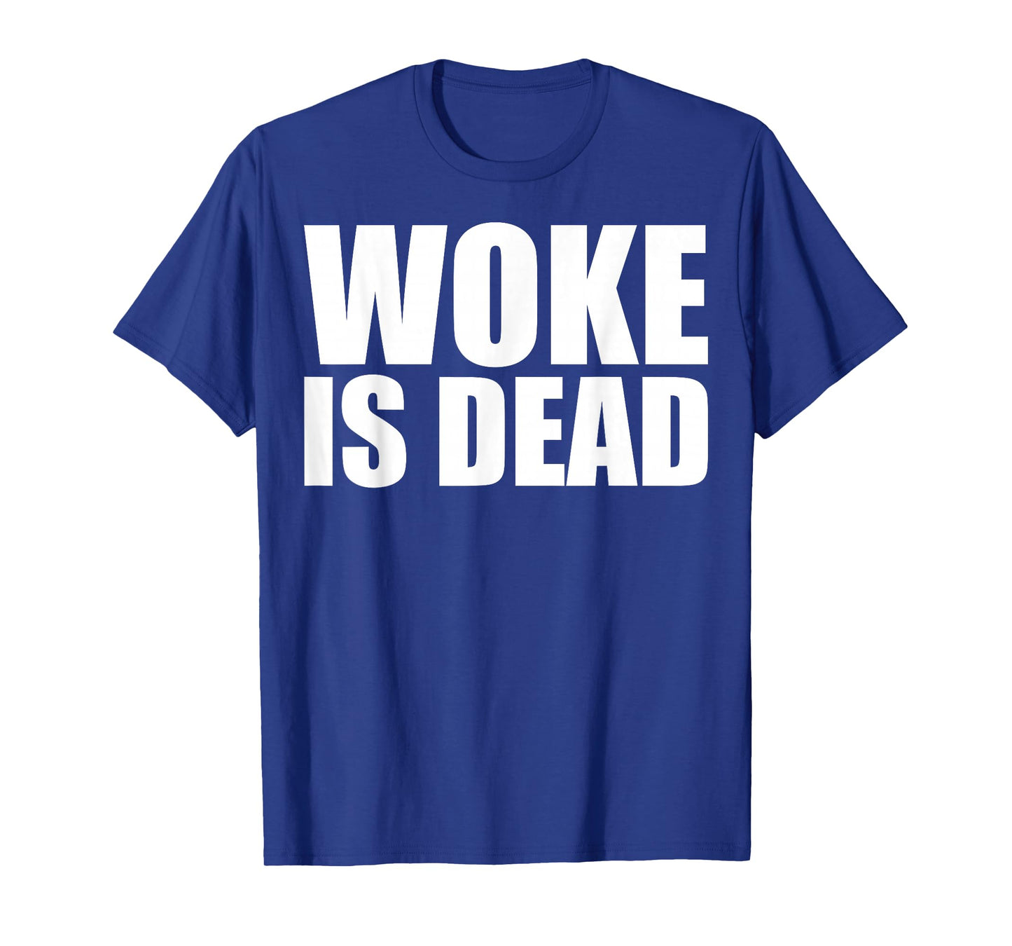 Woke is Dead Funny Slogan Funny Meme Quote for Sarcastic T-Shirt