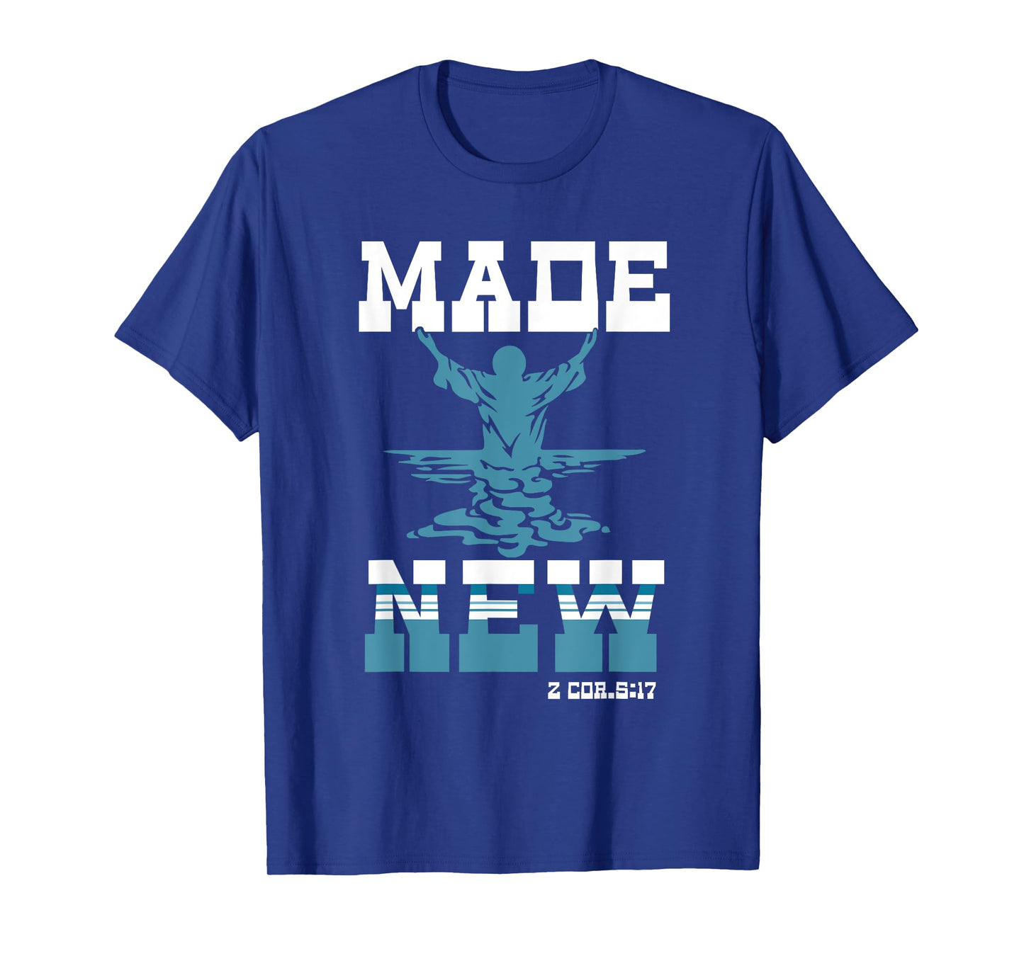 Made-New Baptism Sacrament Christian For Lord Spiritual T-Shirt