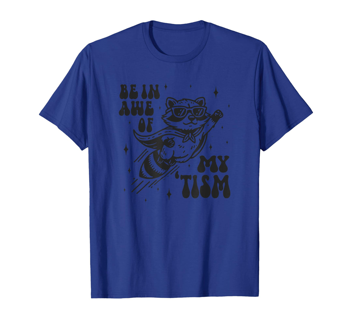 Be In Awe Of My ‘Tism, Autism Super Raccoon Graphic Funny T-Shirt