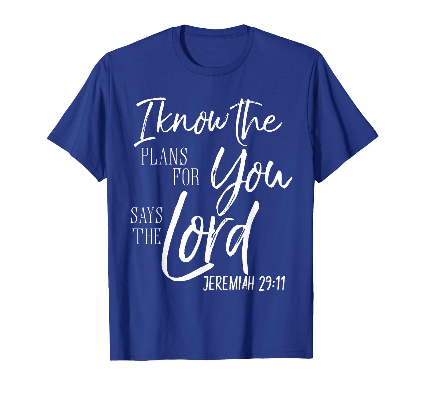 I Know The Plans I Have Says The Lord Shirt Bible Verse Tee T-Shirt