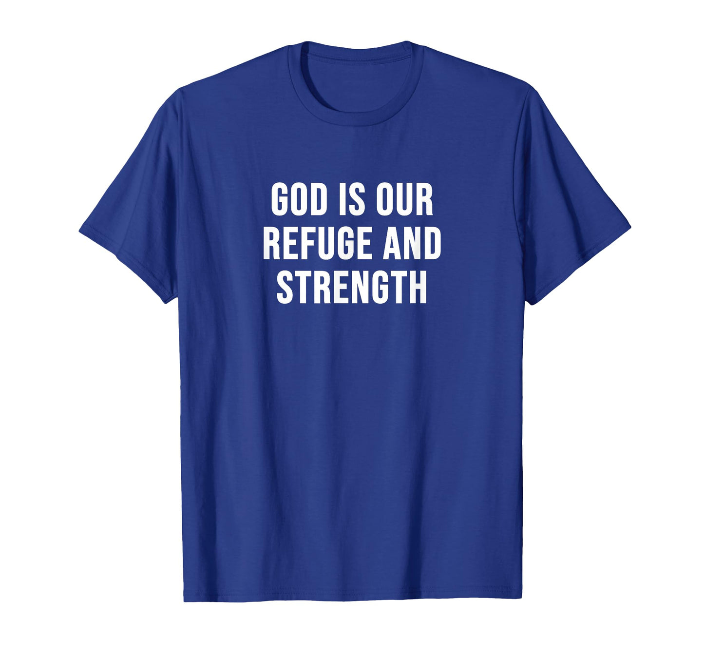 God is Our Refuge and Strength T-Shirt
