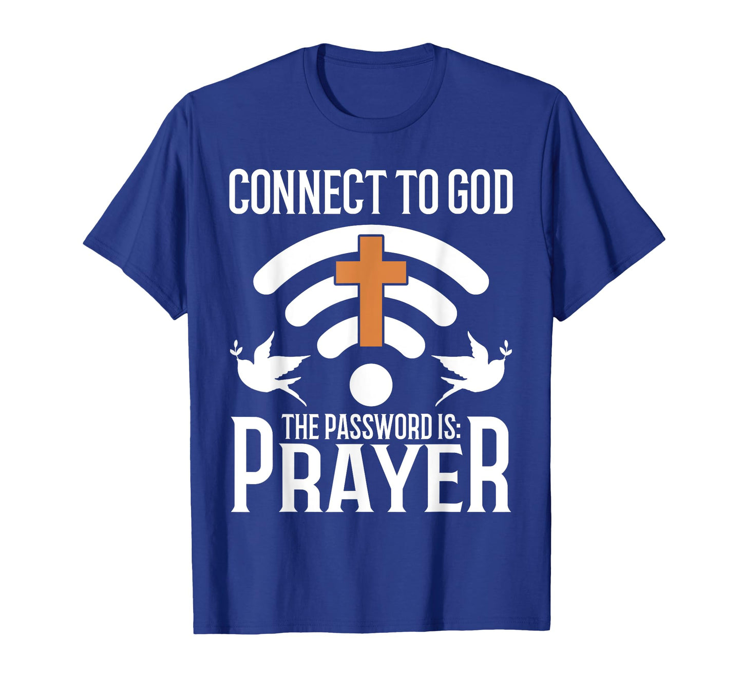Connect to God The Password Is Prayer Christian T-Shirt