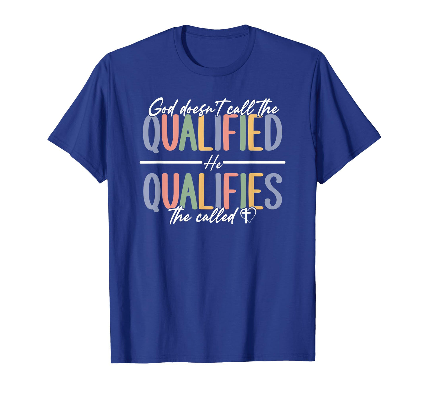 God Qualifies The Called Inspirational Quote T-Shirt