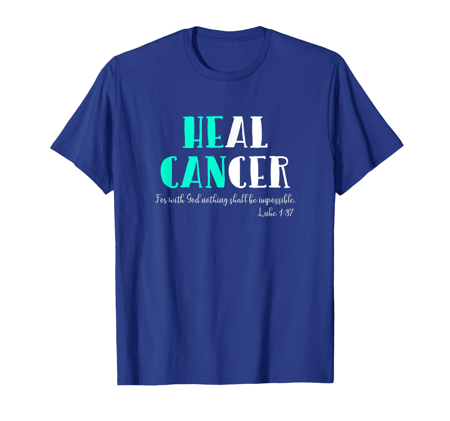 He Can Heal Cancer | God Heals Luke 1:37 Bible Verse T-Shirt T-Shirt