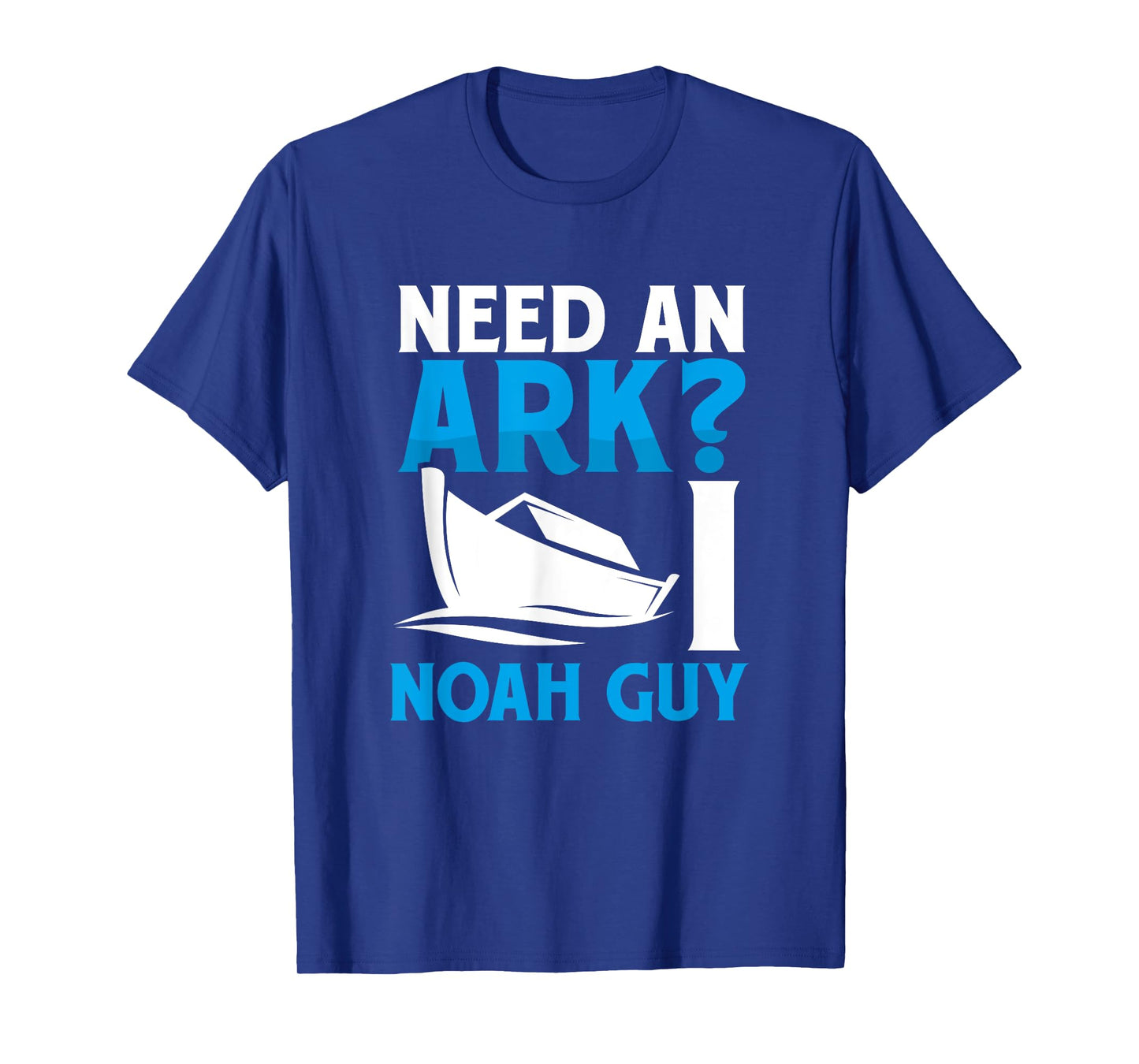 Need An Ark I Noah Guy Funny Christian Faith Flood Pun Cute T-Shirt