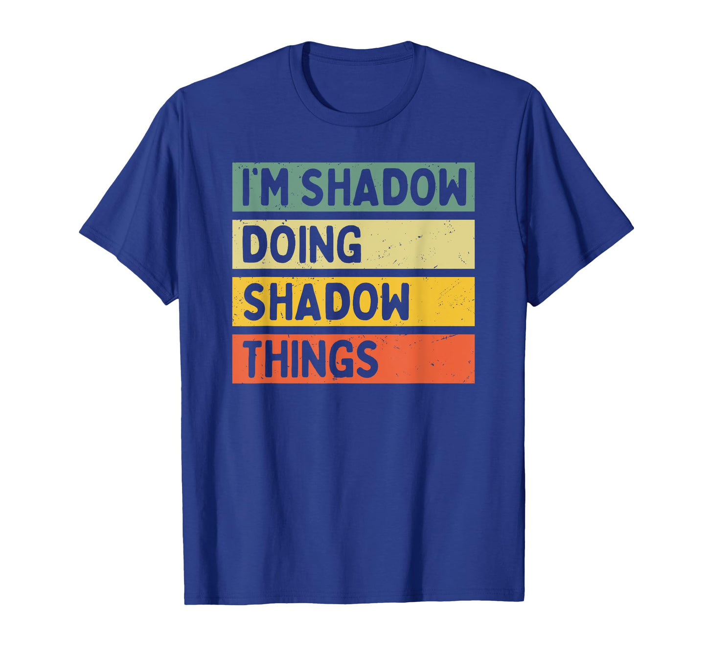 I'm Shadow Doing Shadow Things Funny Personalized Quote T-Shirt