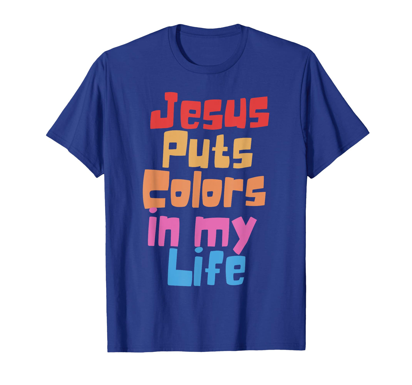 Jesus Puts Colors In My Life T-Shirt