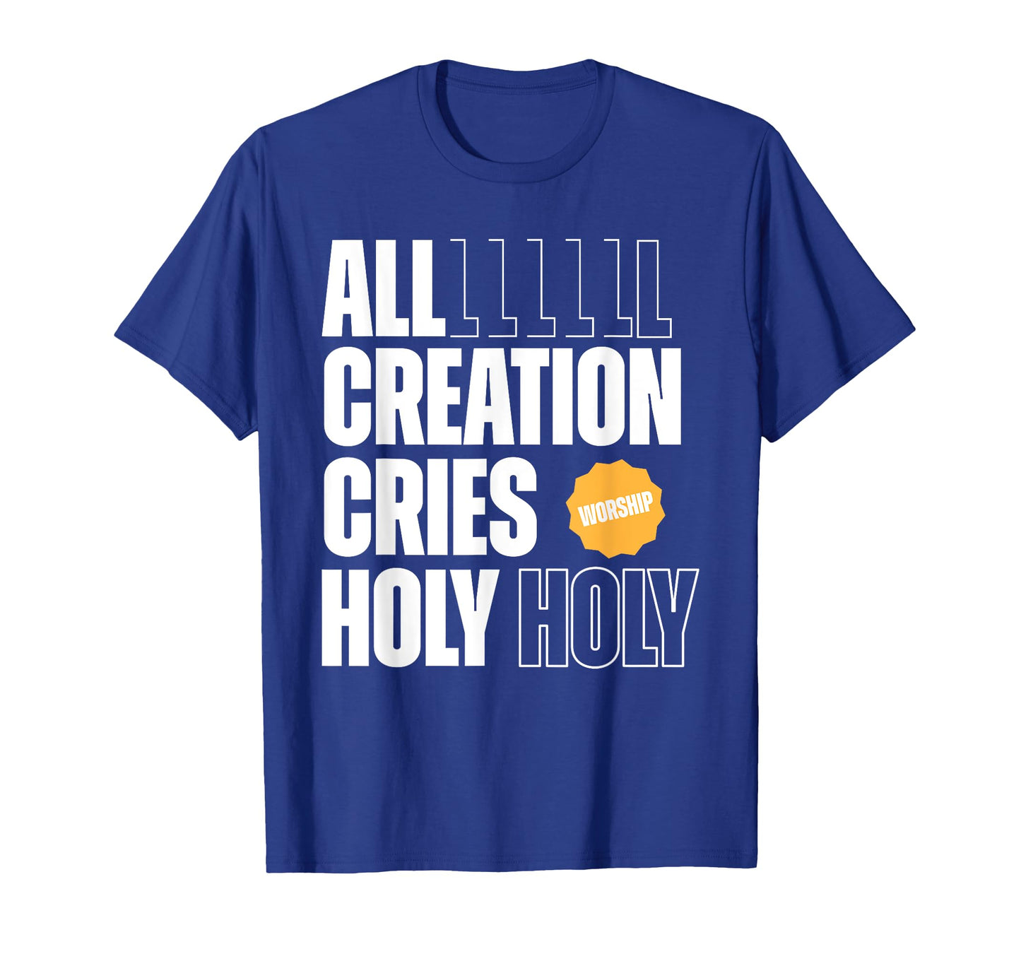 All Creation Cries Holy Forever Christian Graphic T-Shirt