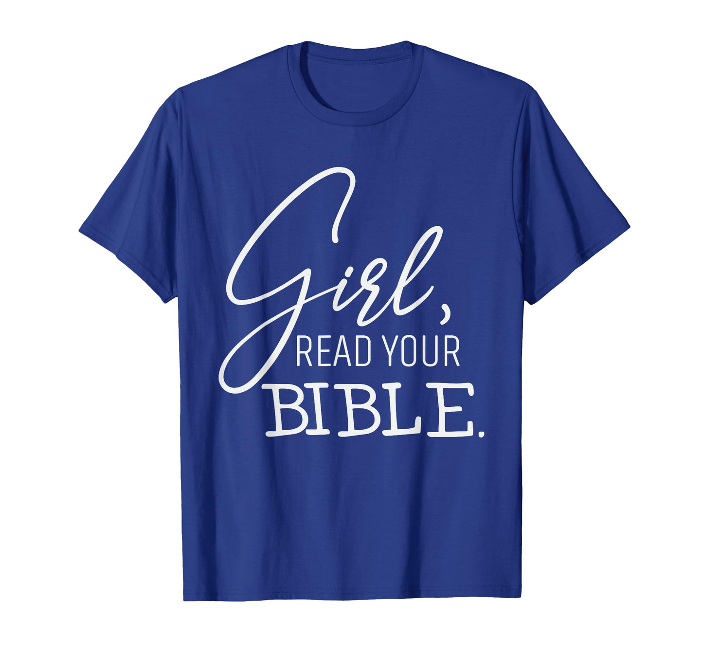 That Says "Girl, Read Your Bible" Faith Spiritual Christian T-Shirt