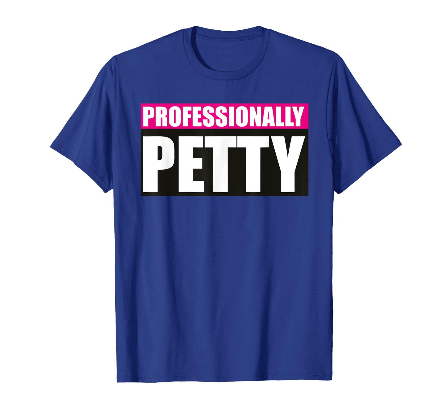 Professionally Petty T-Shirt