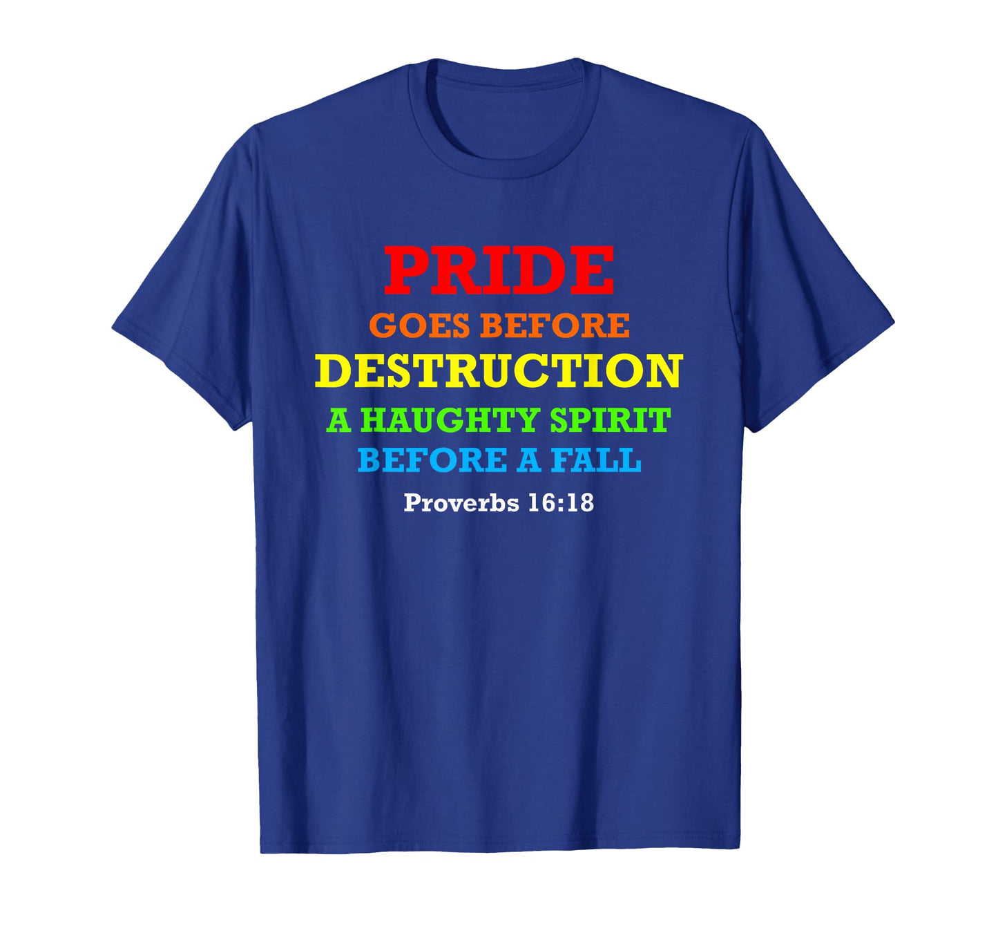 Proverbs 16:18 Pride Goes Before Destruction Bible Verse T-Shirt