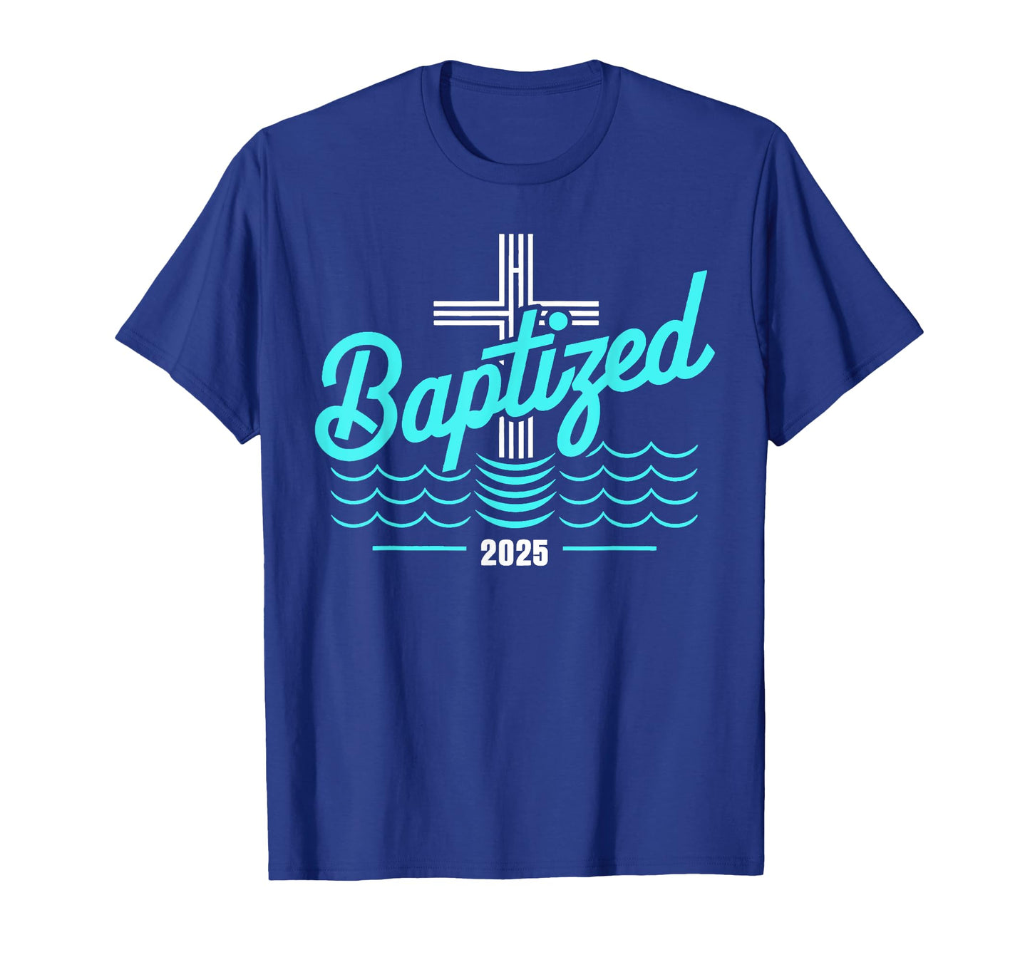 Baptized in Christ 2025 Catholic Baptism Jesus God Men Women T-Shirt