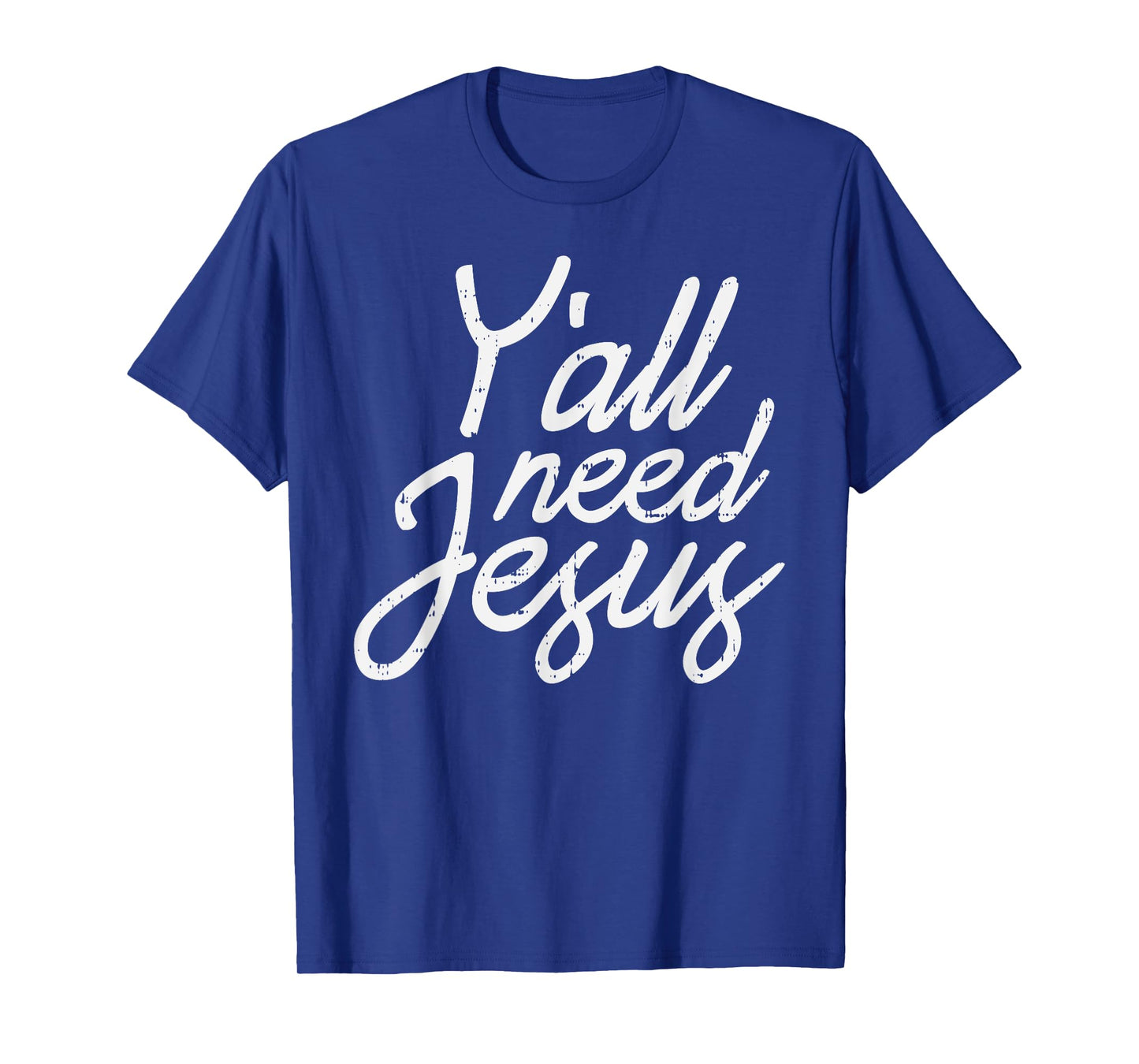 Yall Need Jesus Christ God Christian Catholic Religion Faith T-Shirt