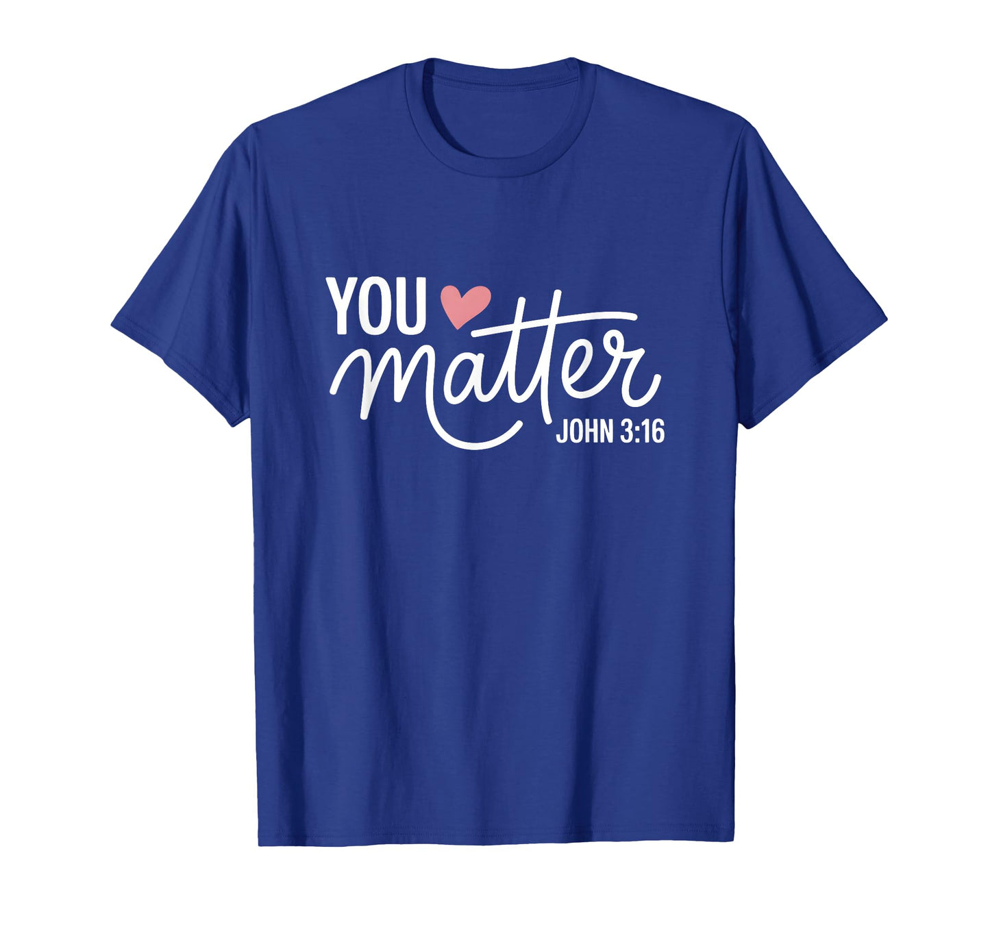 You Matter John 3 16 Bible Verse Christian Faith Quote T-Shirt