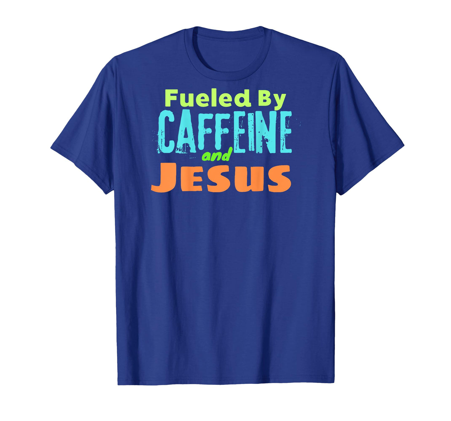 Funny Christian Design Fueled by Caffeine Jesus Religious T-Shirt