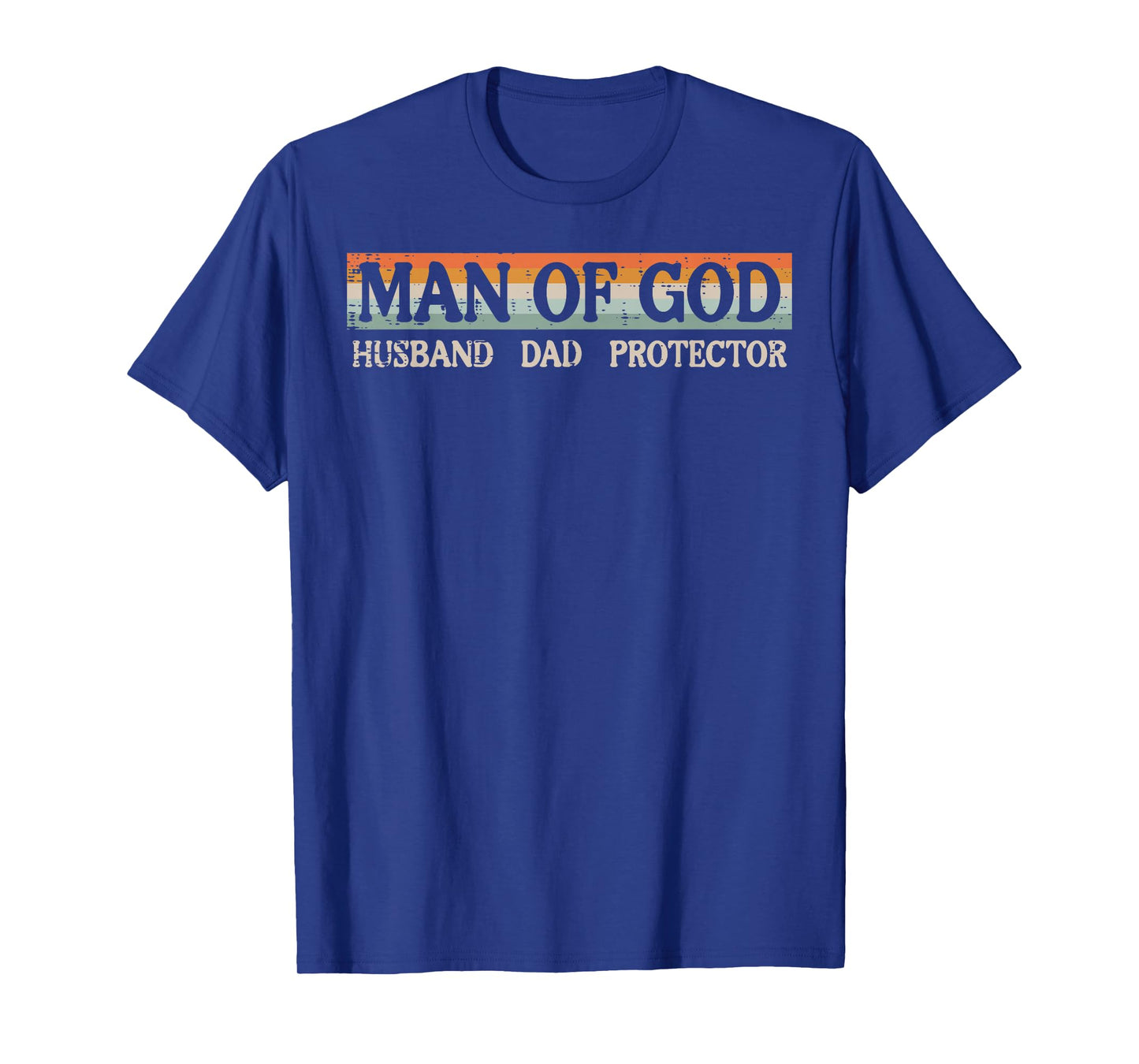 Fathers Day Man Of God Dad Protector Christian Daddy Papa T-Shirt