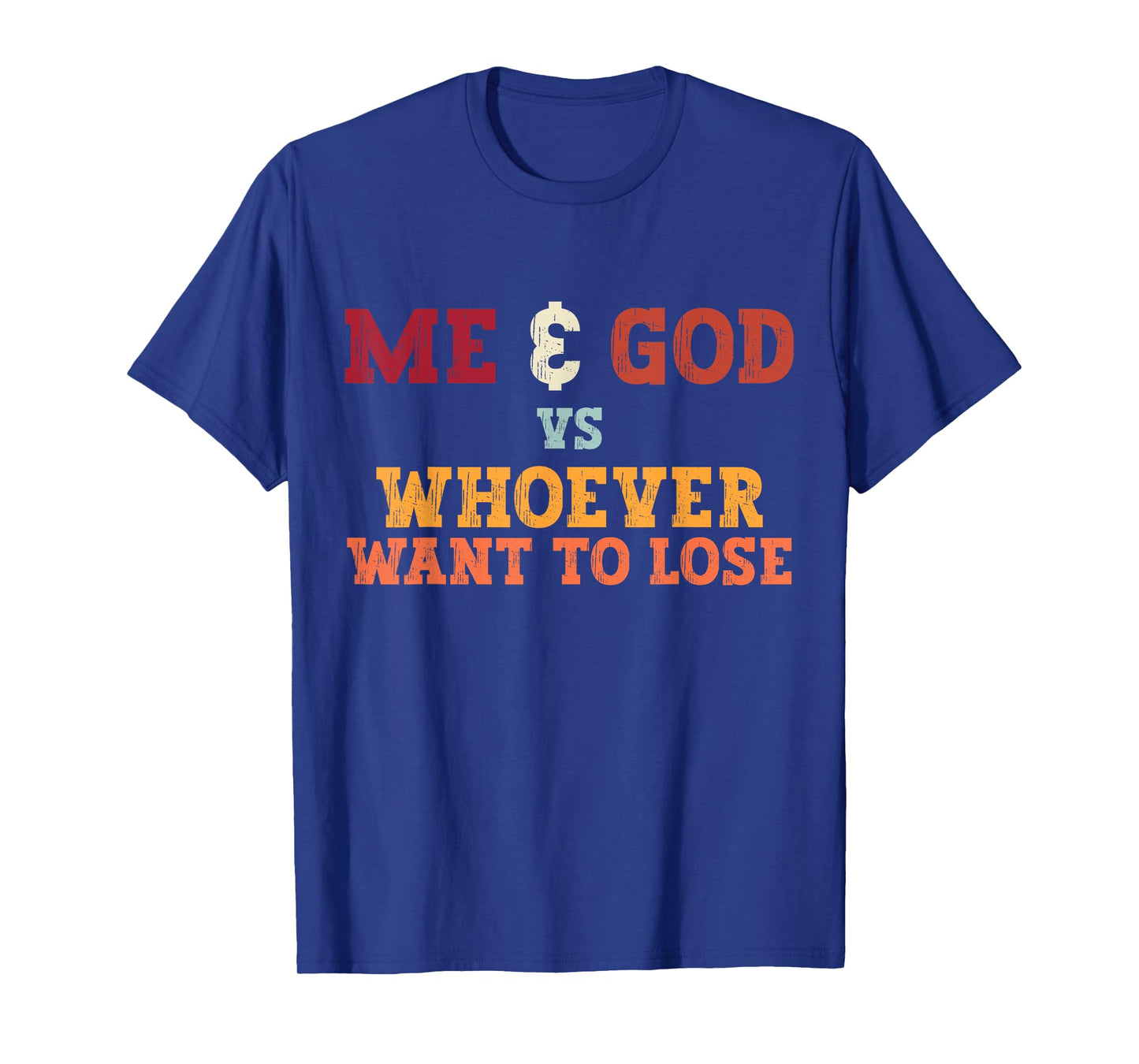 Funny Me And God Vs Whoever Want To Lose Tee Apparel T-Shirt