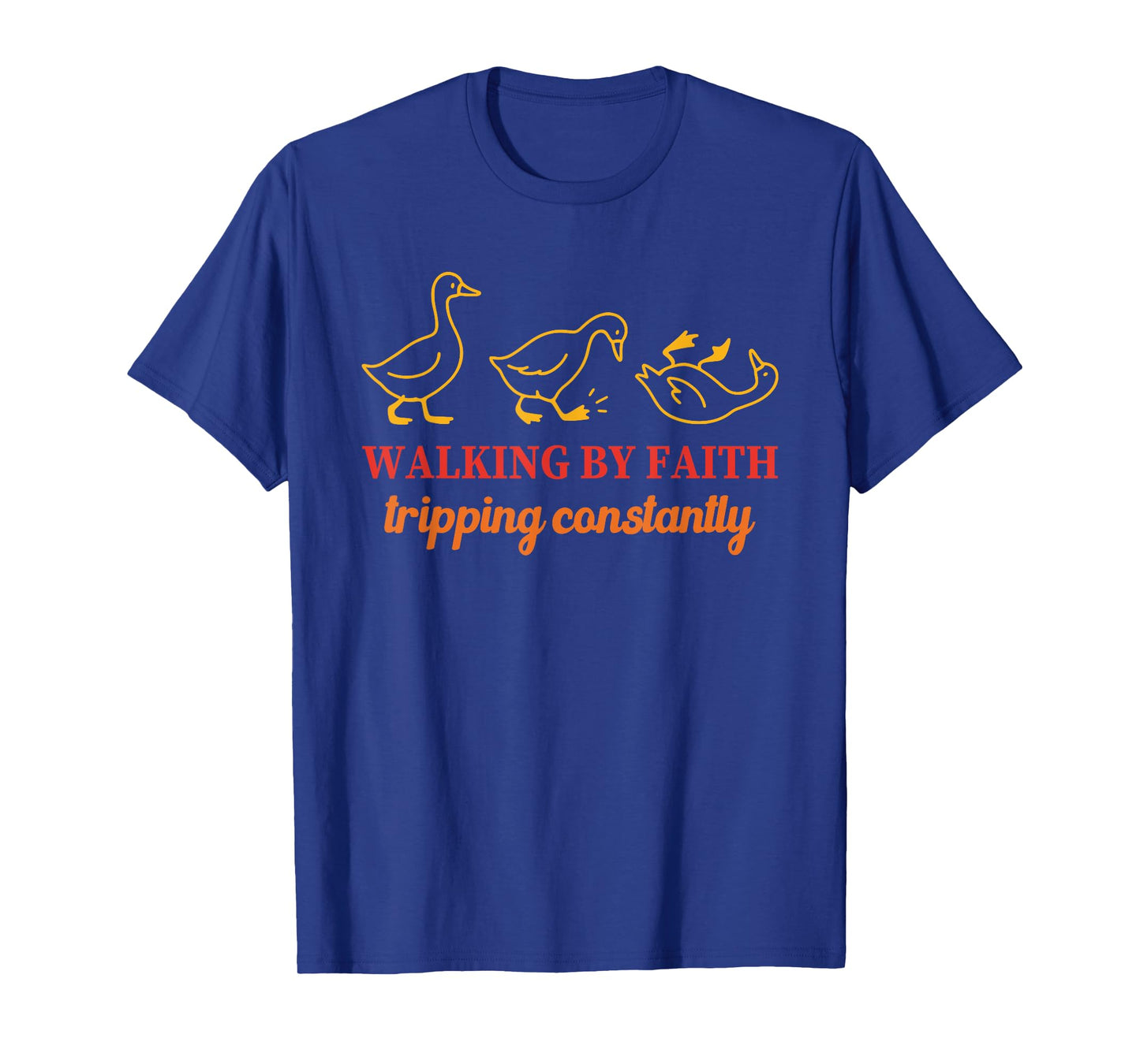 Walking By Faith Tripping Constantly T-Shirt