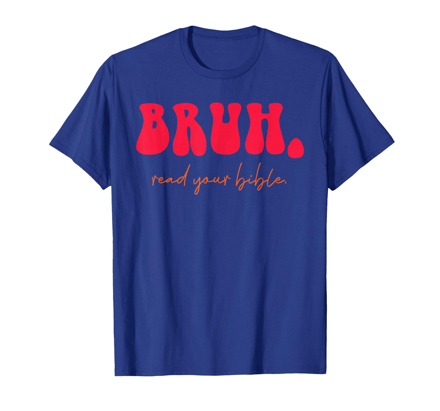 Bruh Read Your Bible Bold Faith Statement T-Shirt
