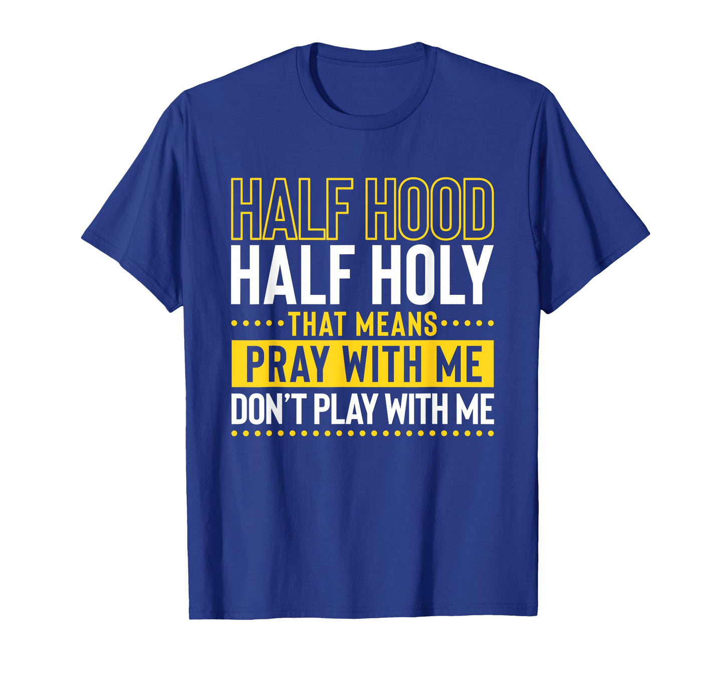 Funny Christian Half Hood Half Holy Pray With Me Don't Play T-Shirt