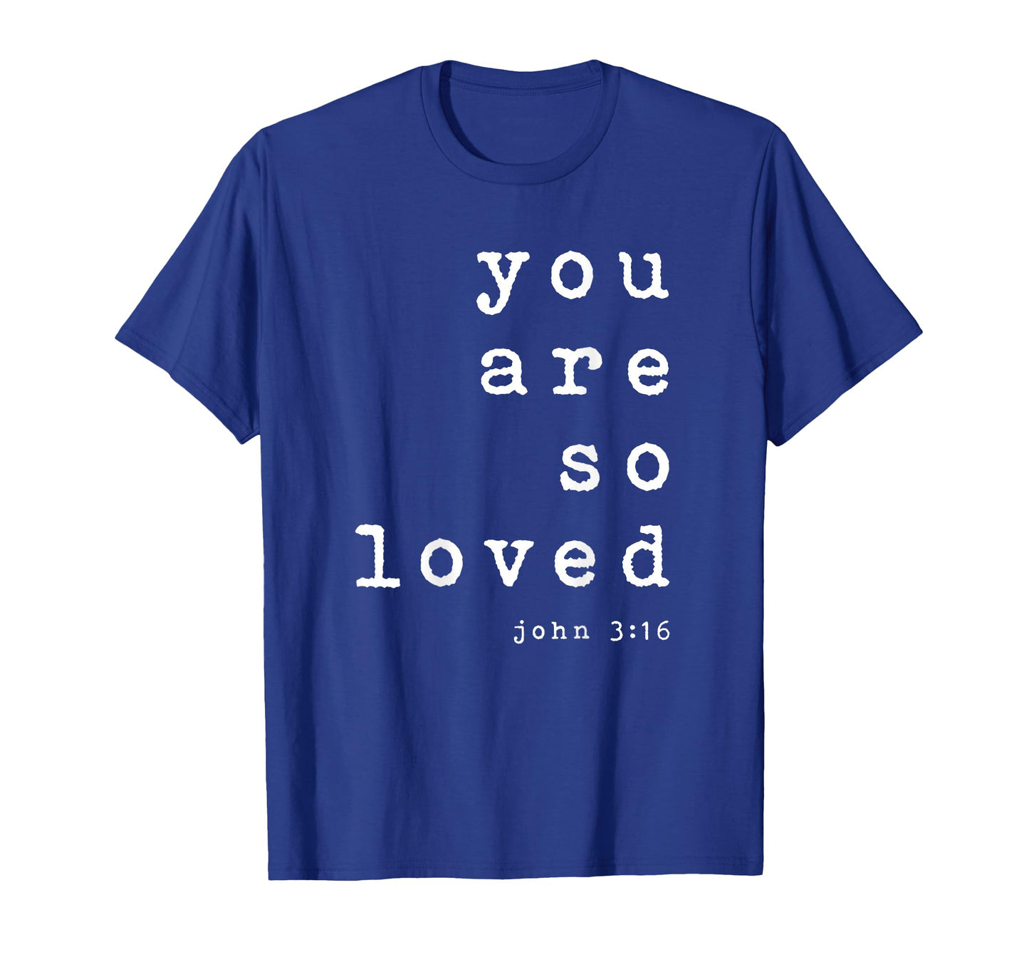 You Are So Loved John 3 16 (Back Only) Christian Typography T-Shirt