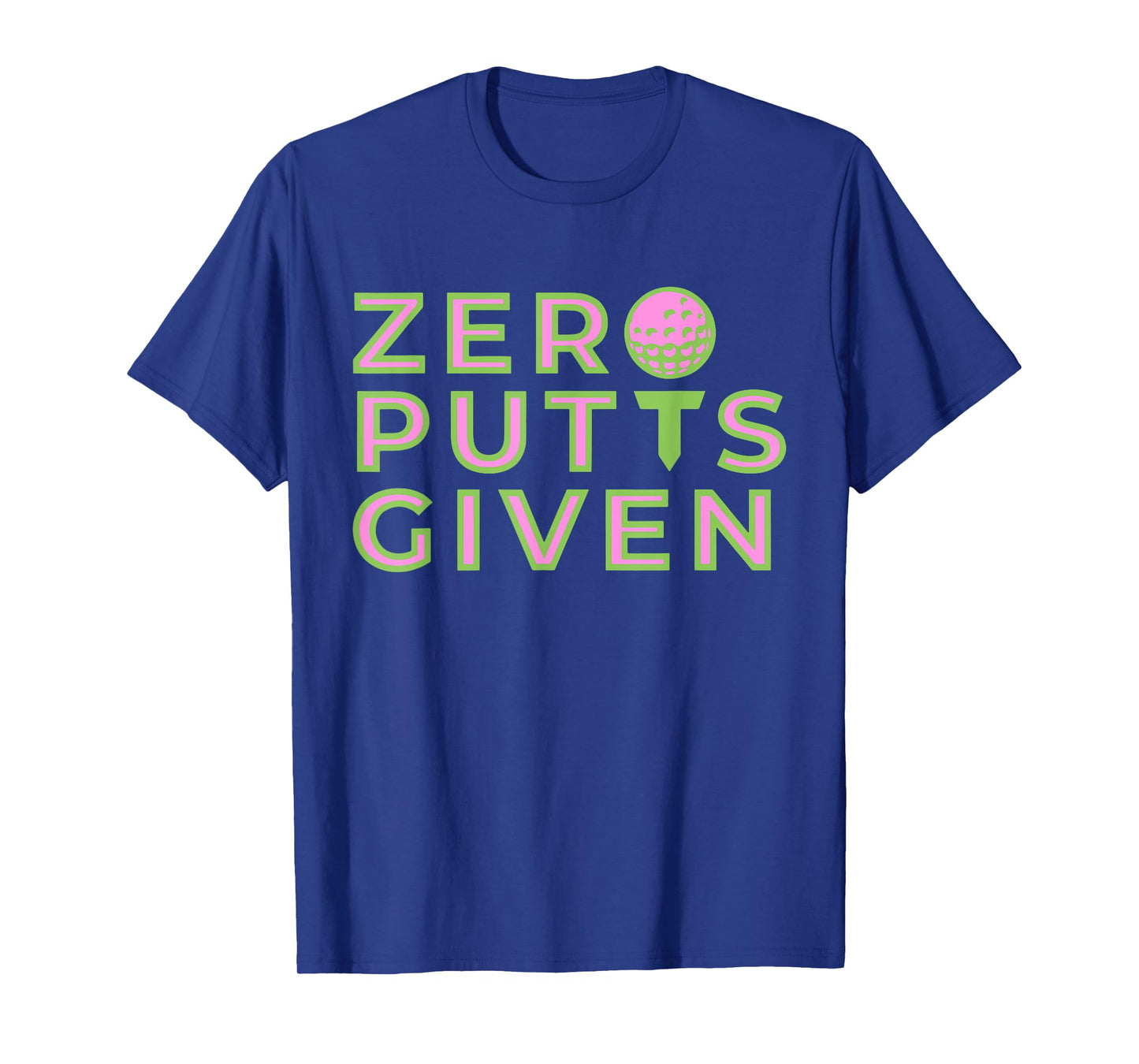 Zero Putts Given Funny Golf Lovers Design T-Shirt