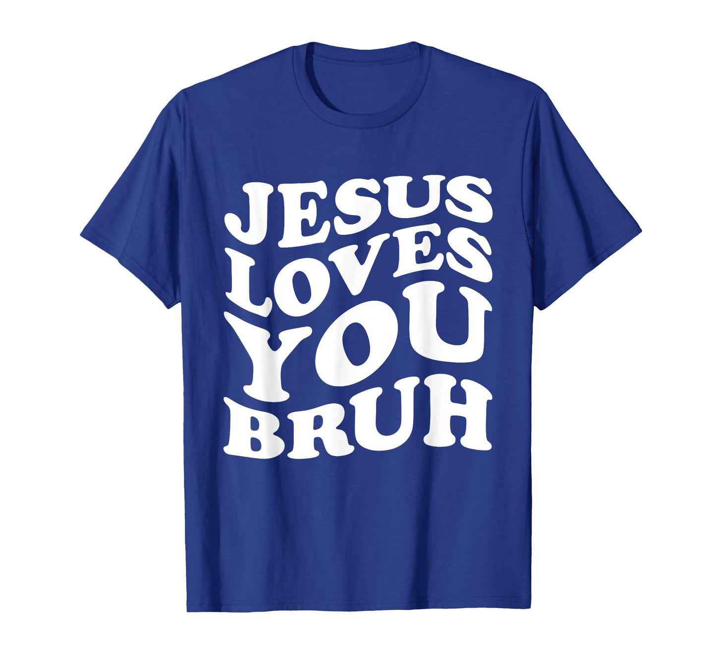 Jesus Loves You Bruh Religious Faith Christ Funny Christian T-Shirt
