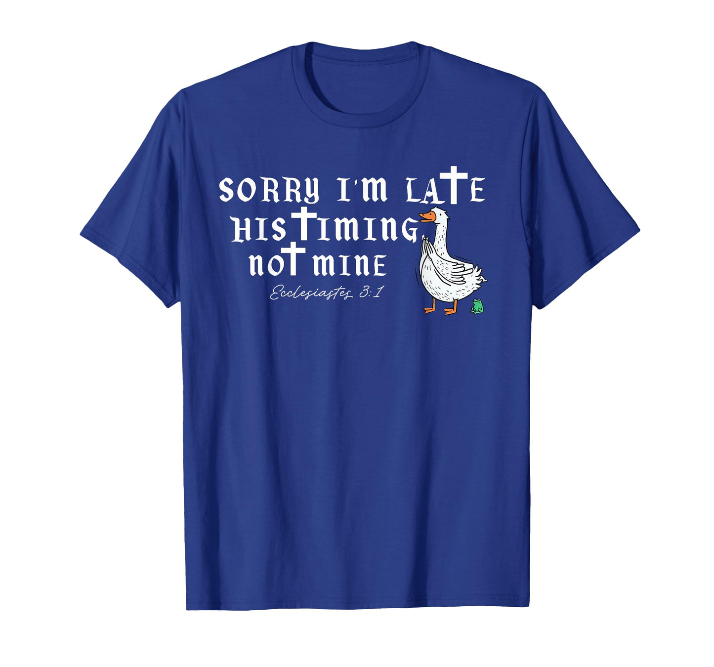 Sorry I'm Late His Timing Not Mine, Bible Verse Christianity T-Shirt