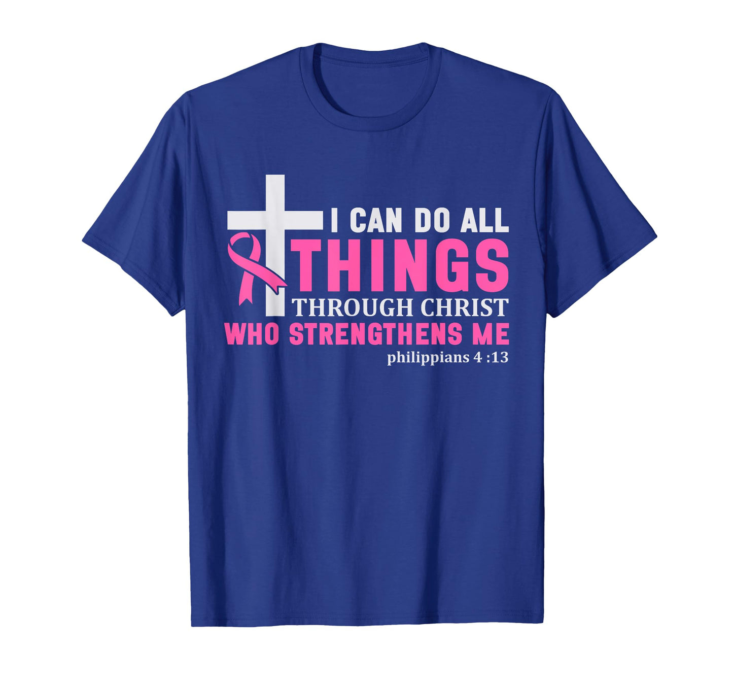 I Can Do All Things Through Christ Breast Cancer Awareness T-Shirt